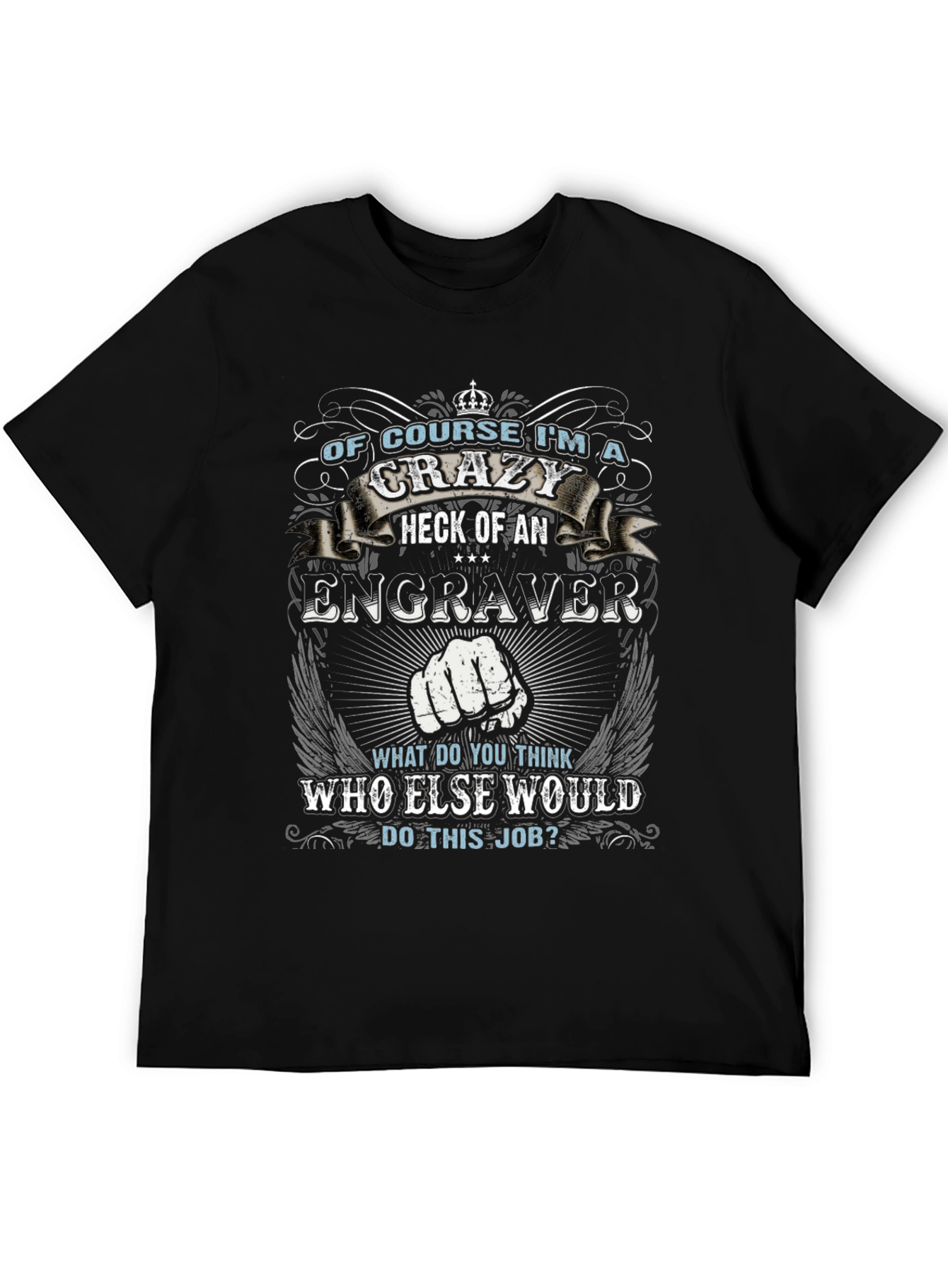 Crazy Engraver T-Shirt - Funny Job Pride