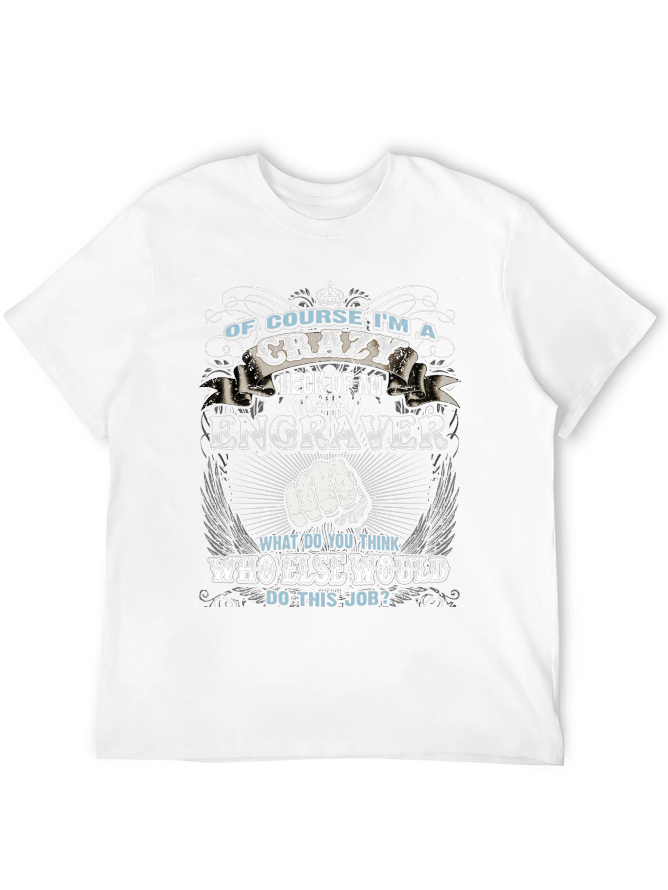 Crazy Engraver T-Shirt - Funny Job Pride