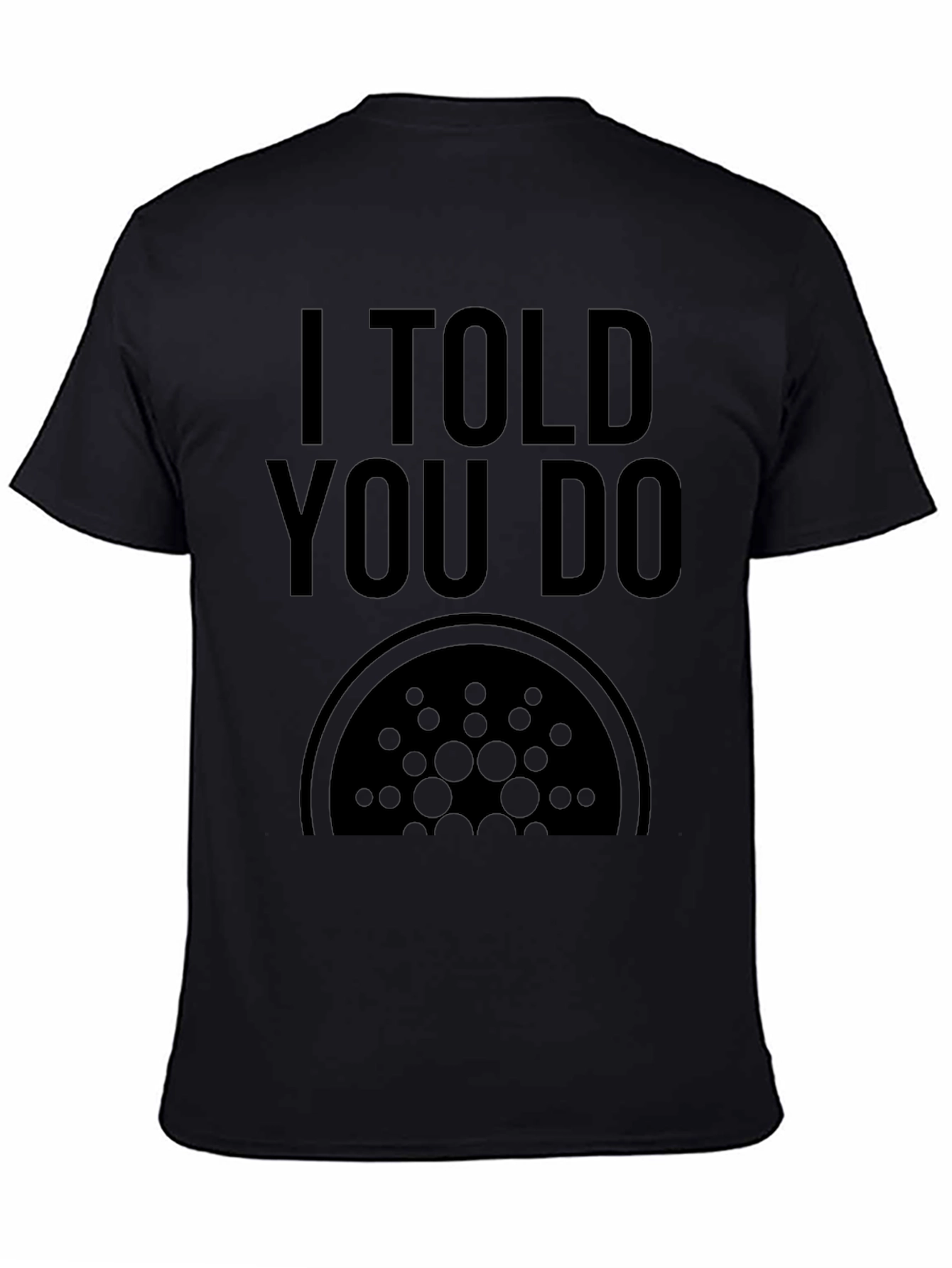 I Told You Do Cardano Crypto Black T-Shirt