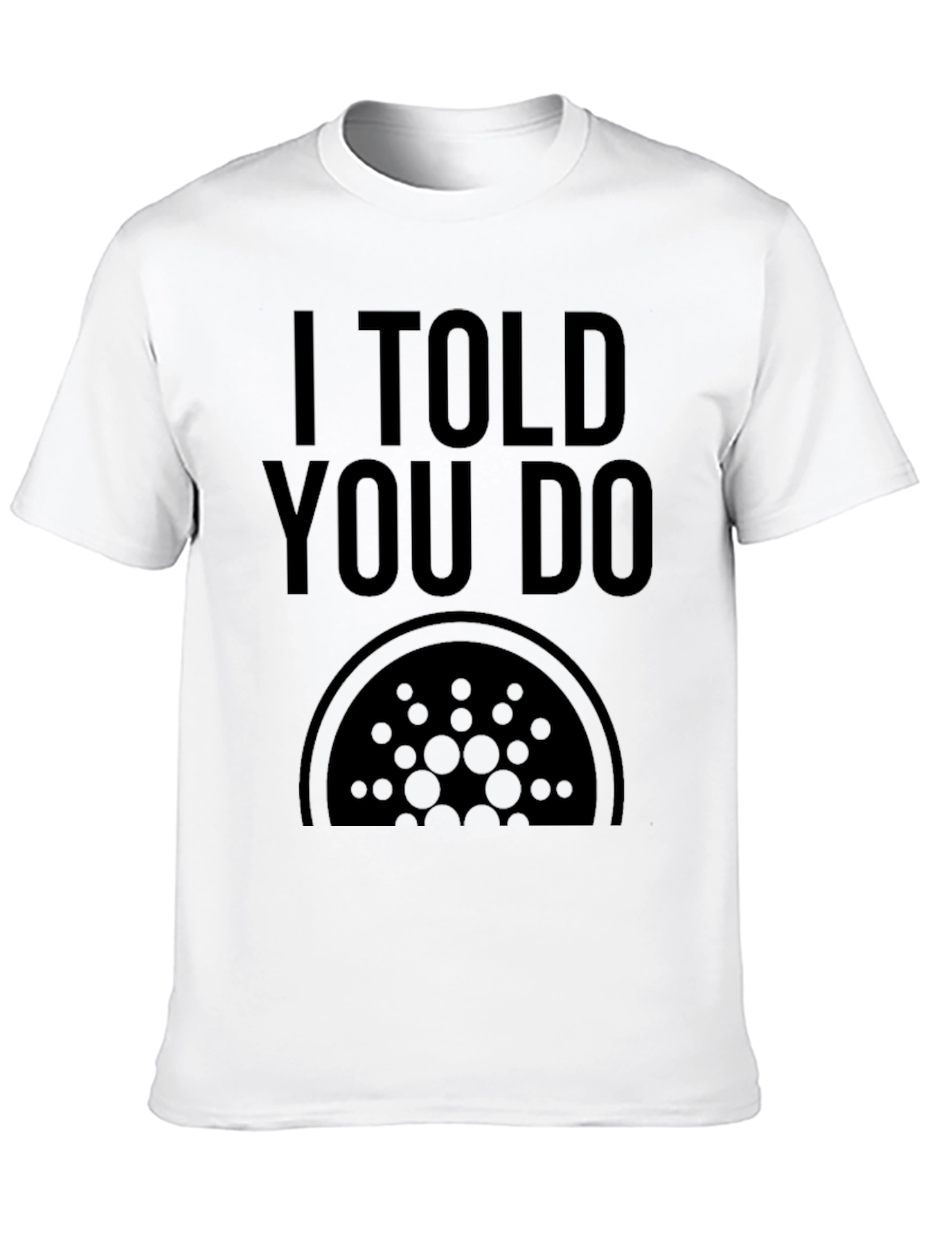 I Told You Do Cardano Crypto Black T-Shirt