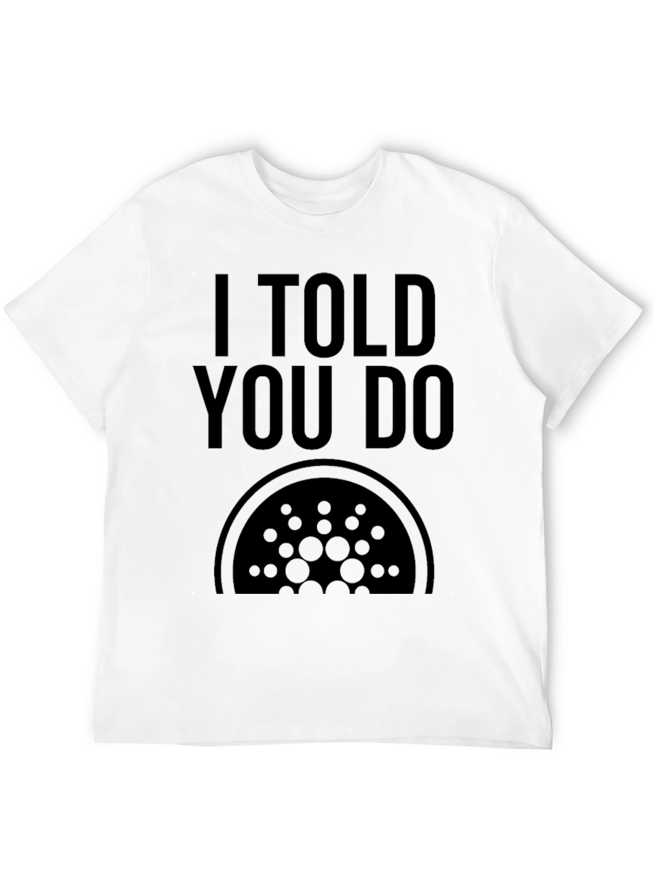 I Told You Do Cardano Crypto Black T-Shirt