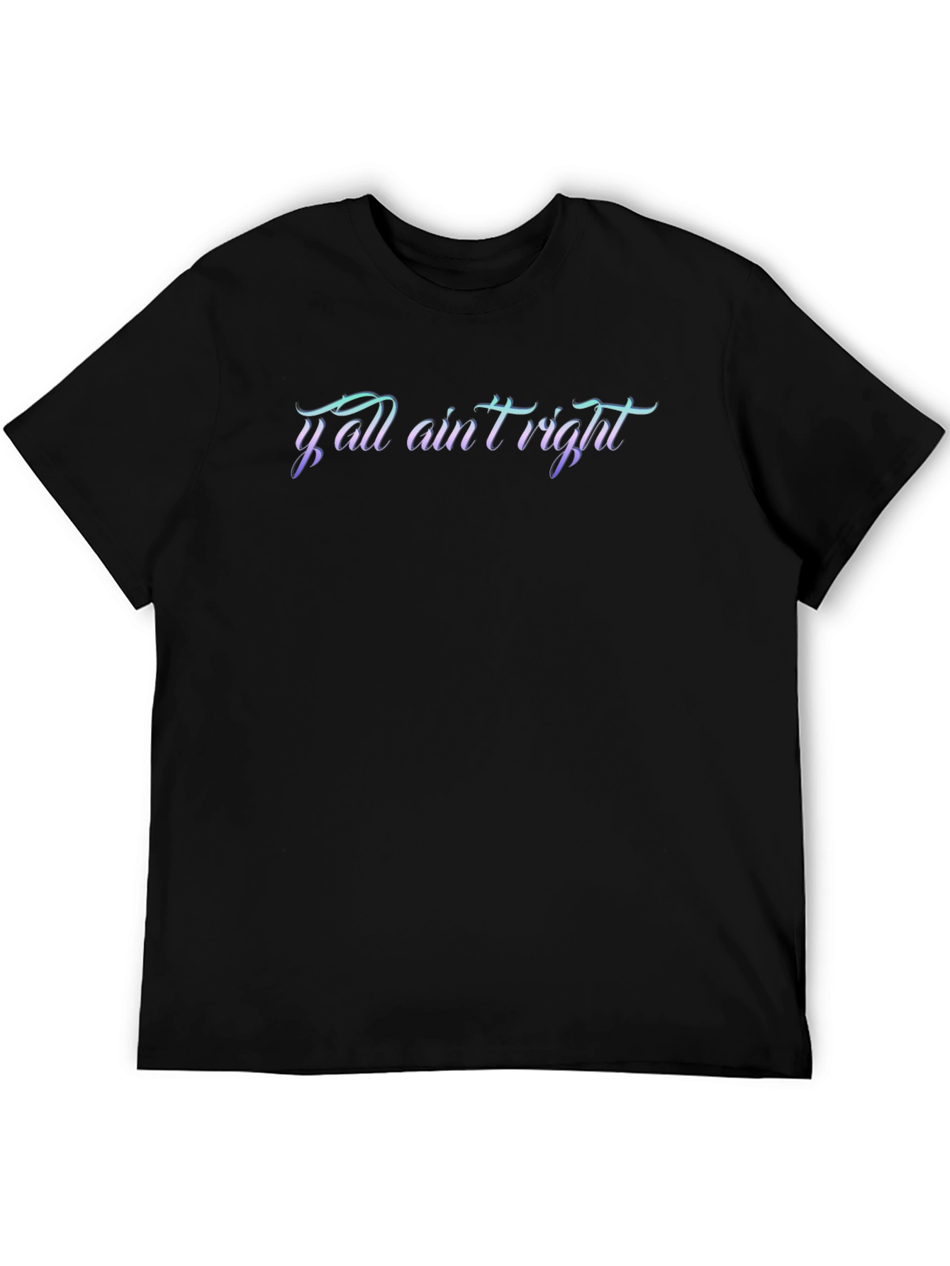Yall Aint Right Graphic T-Shirt - Casual Menswear