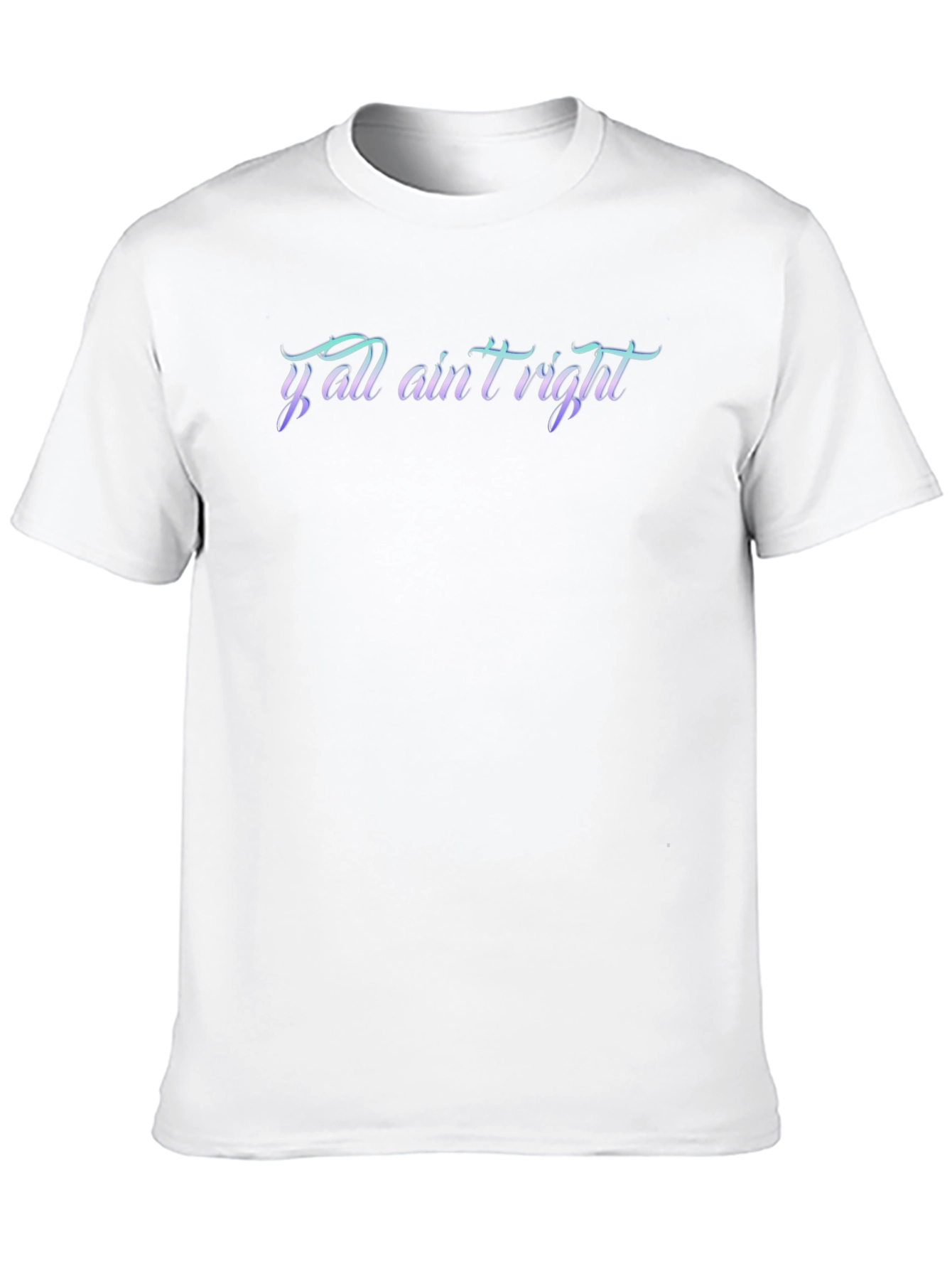 Yall Aint Right Graphic T-Shirt - Casual Menswear