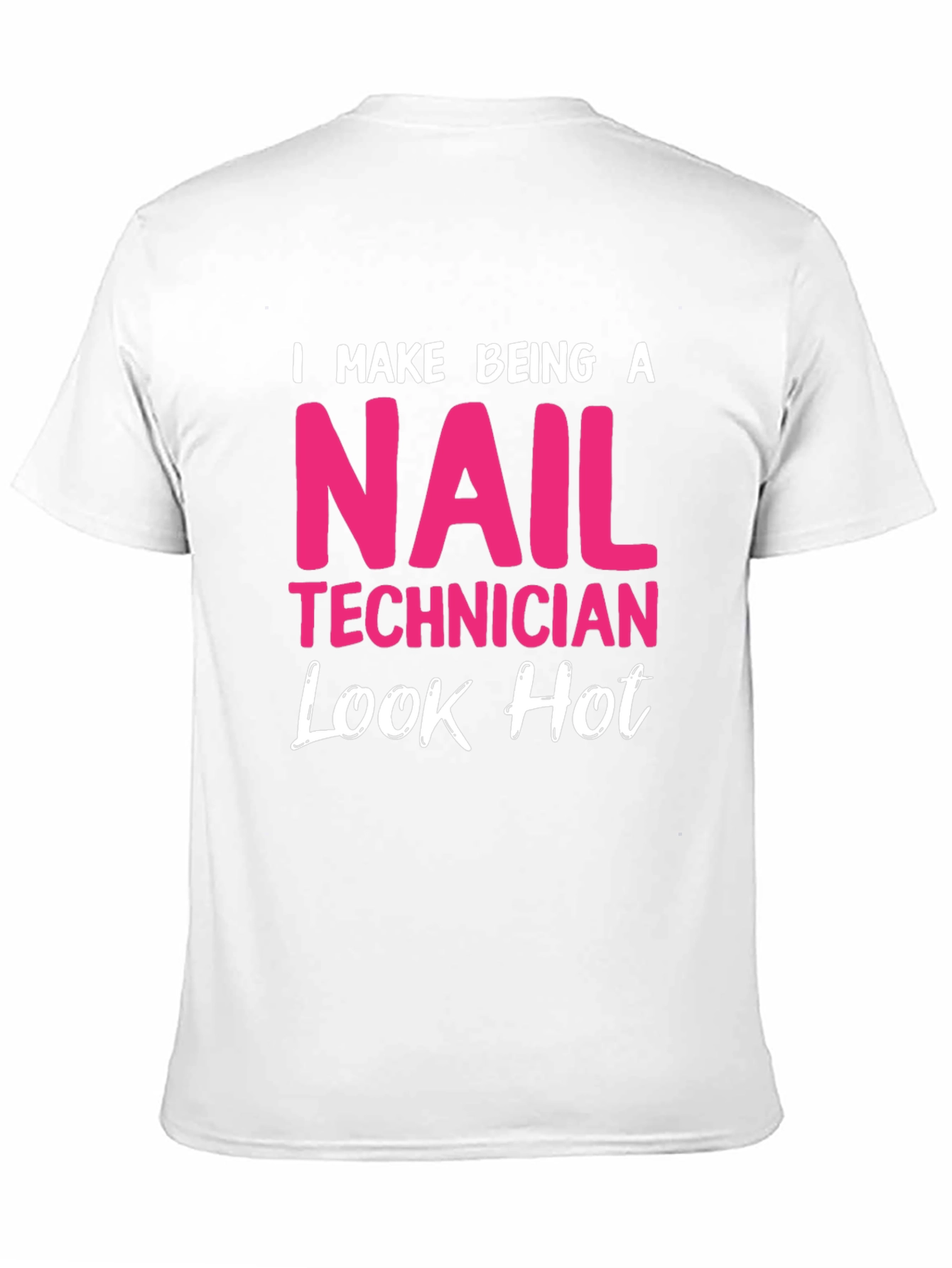 Nail Technician Hot Look T-Shirt