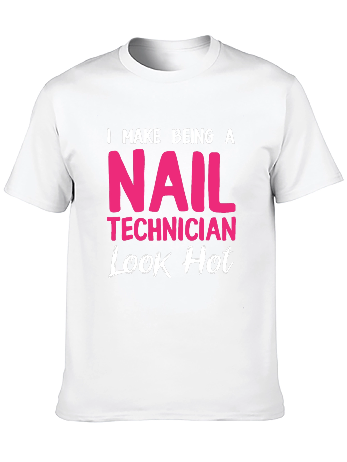 Nail Technician Hot Look T-Shirt