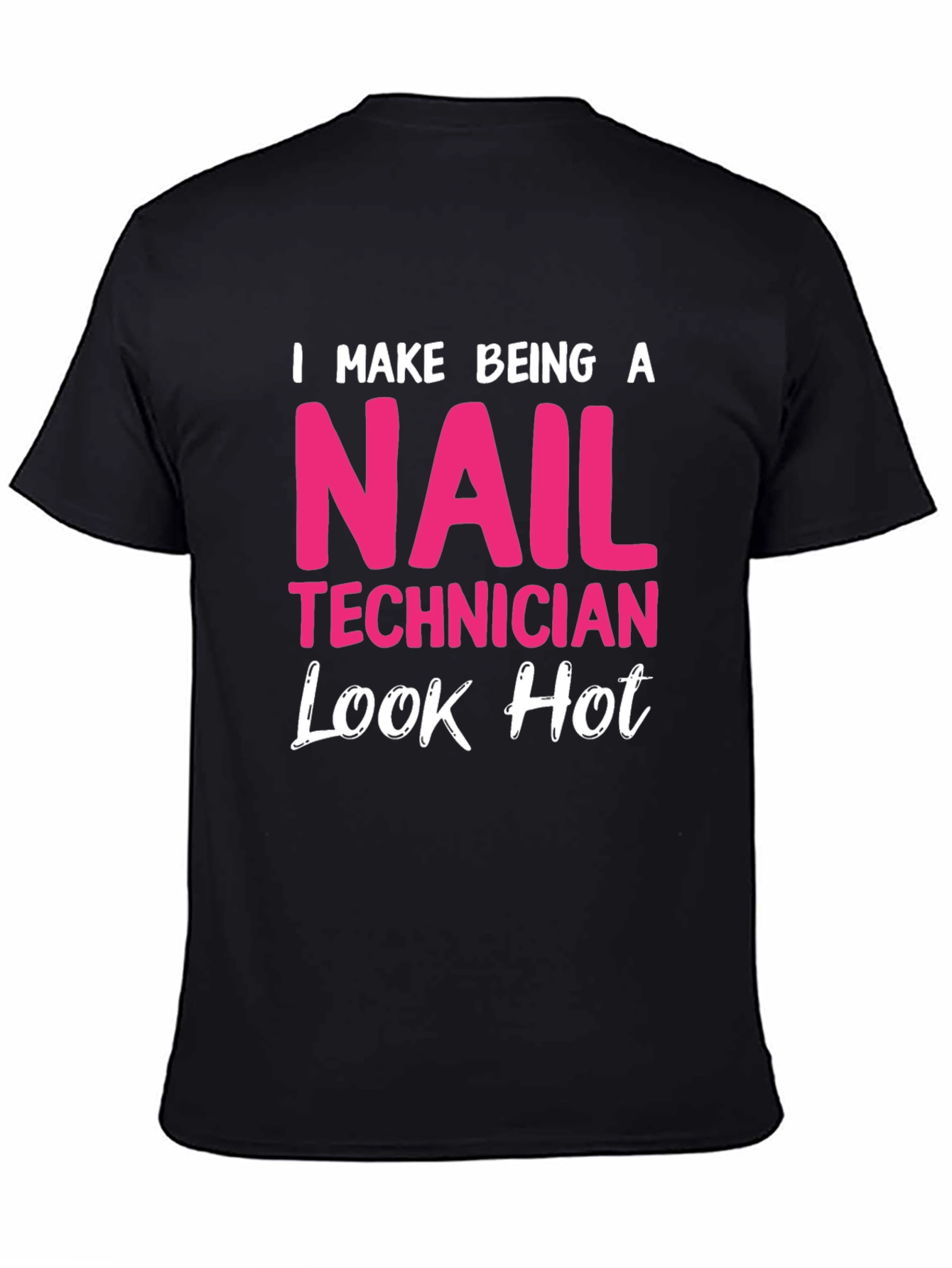Nail Technician Hot Look T-Shirt