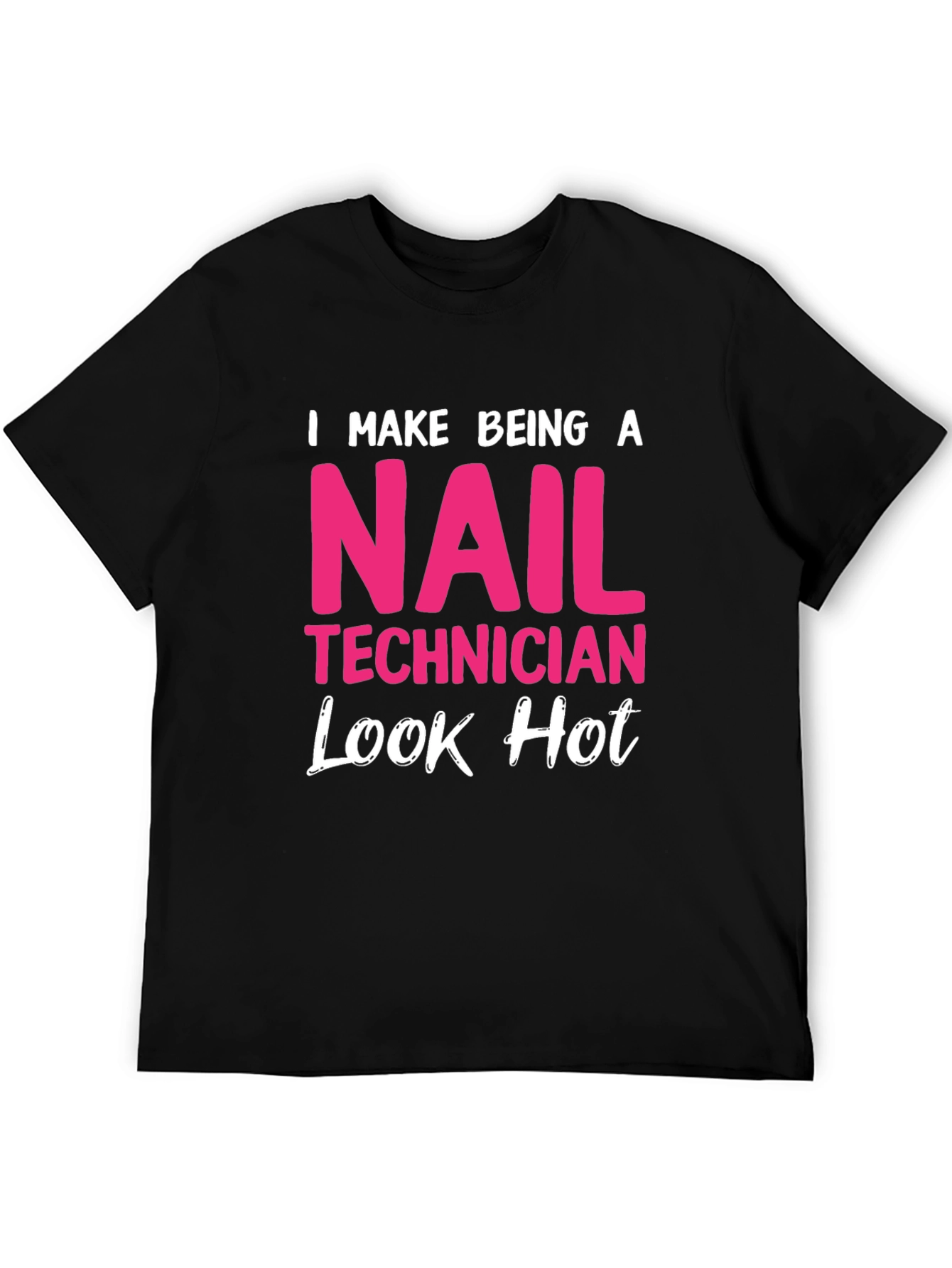 Nail Technician Hot Look T-Shirt