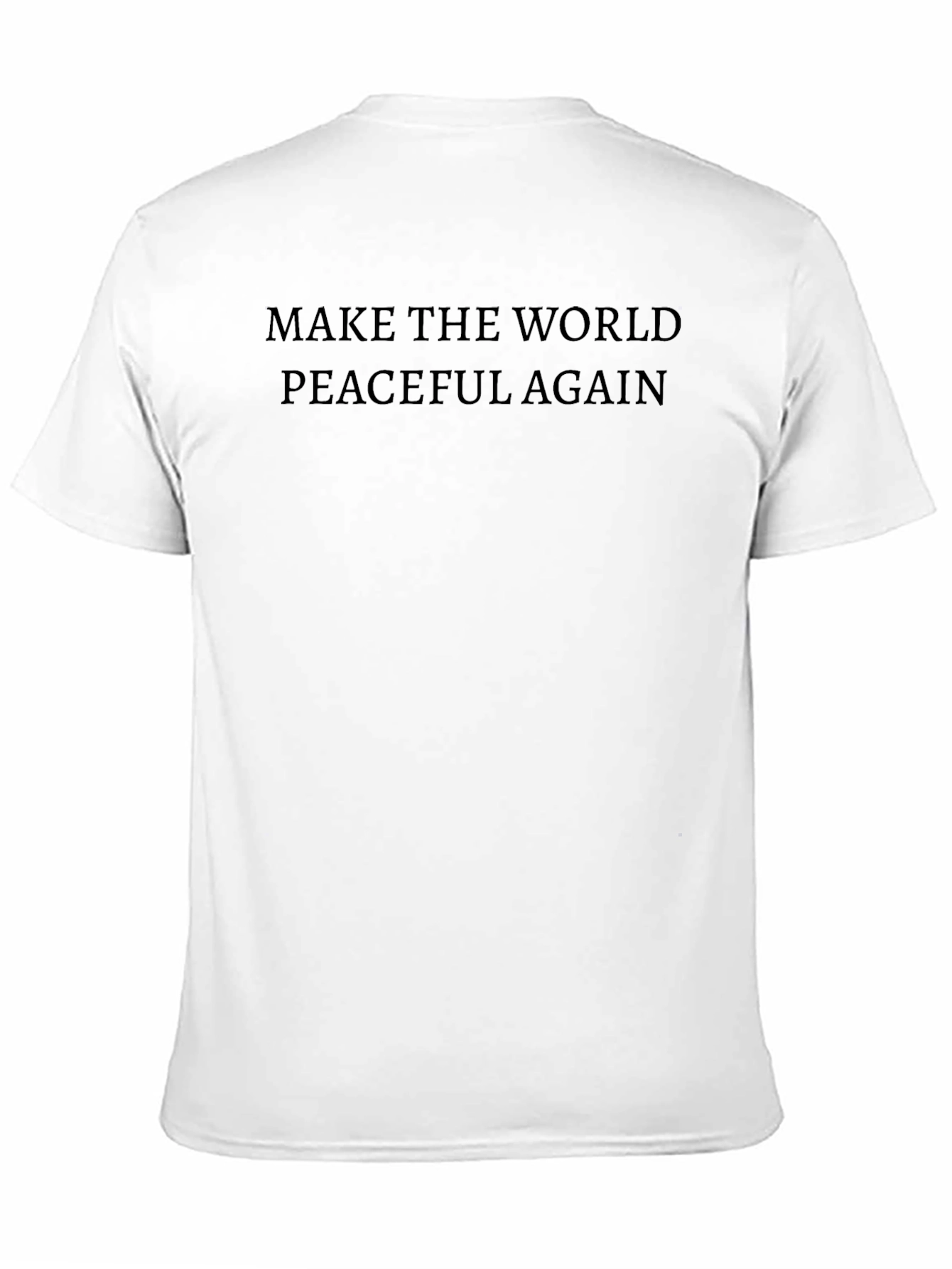 Make The World Peaceful Again T-Shirt