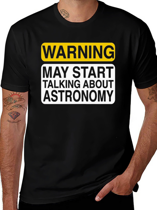 Warning Astronomy T-Shirt - May Start Talking About It!