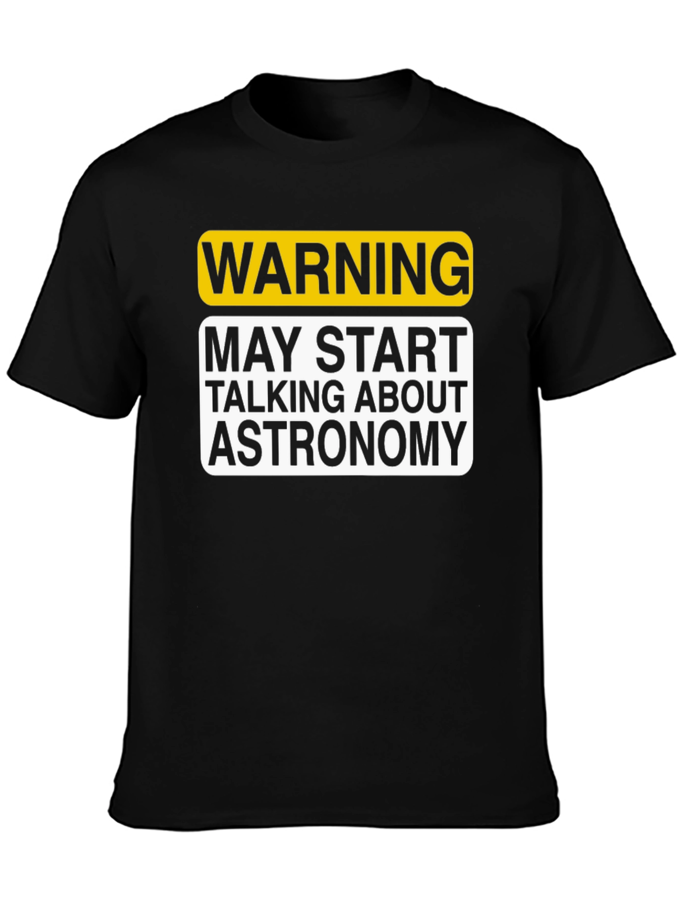 Warning Astronomy T-Shirt - May Start Talking About It!