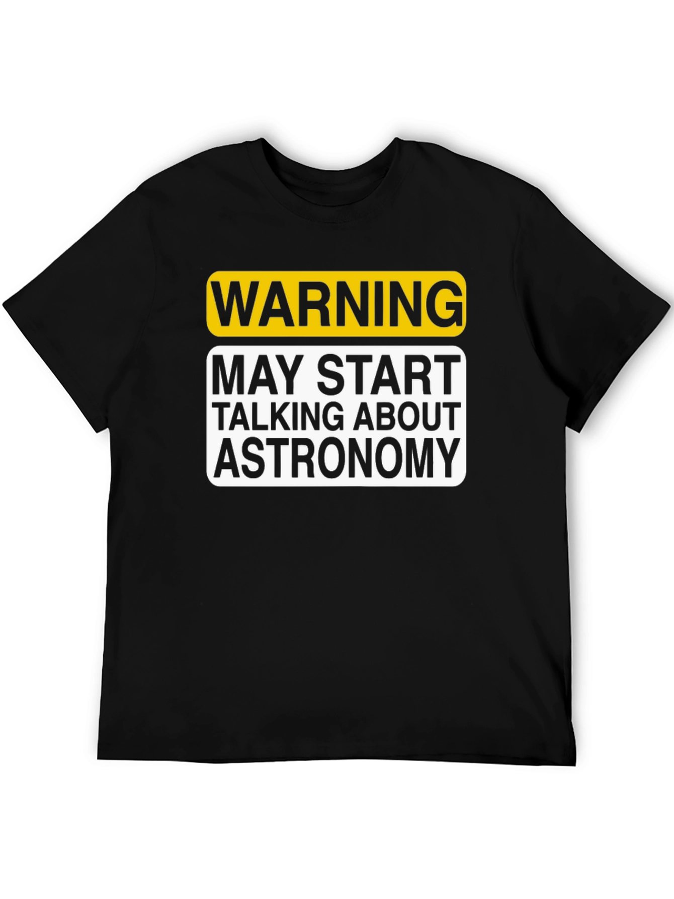 Warning Astronomy T-Shirt - May Start Talking About It!