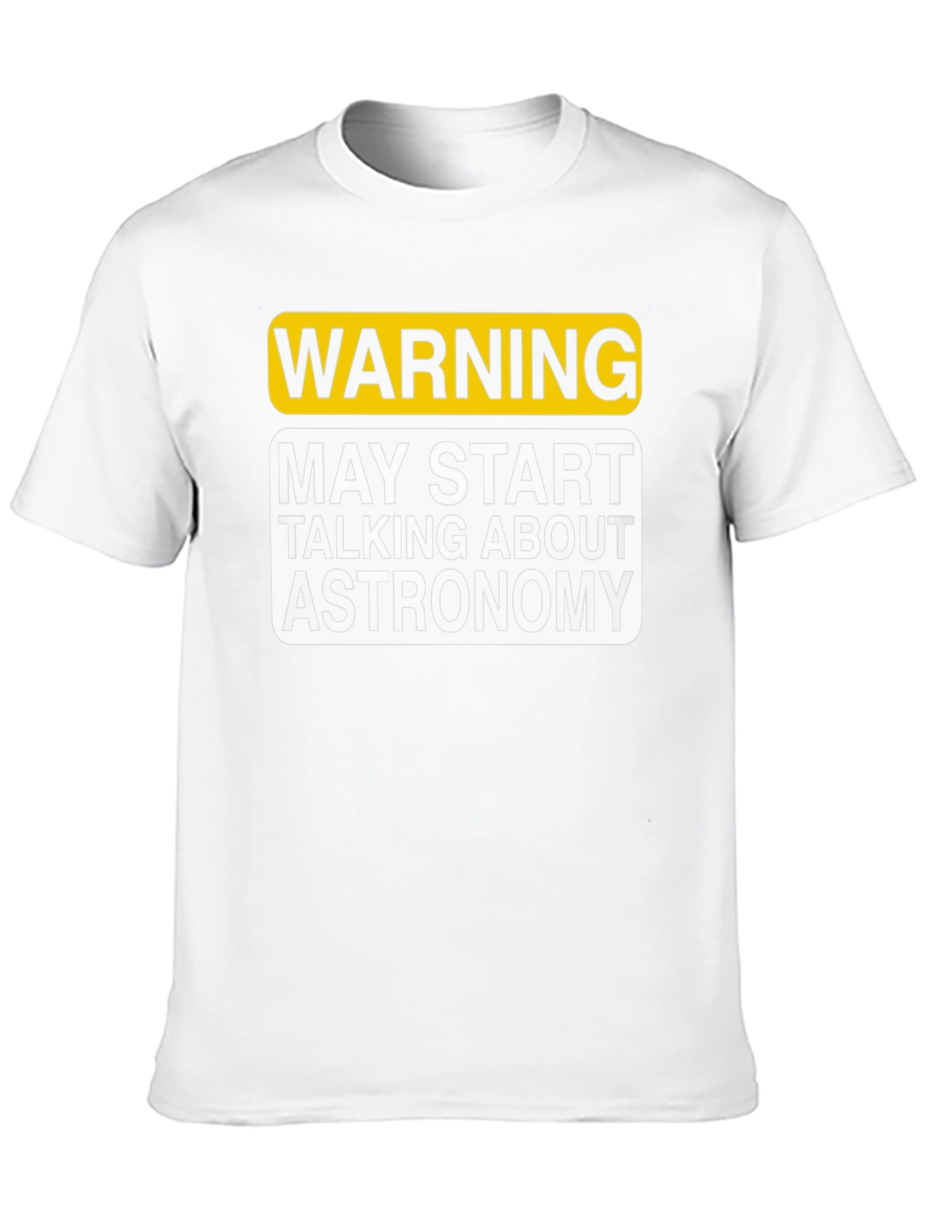 Warning Astronomy T-Shirt - May Start Talking About It!
