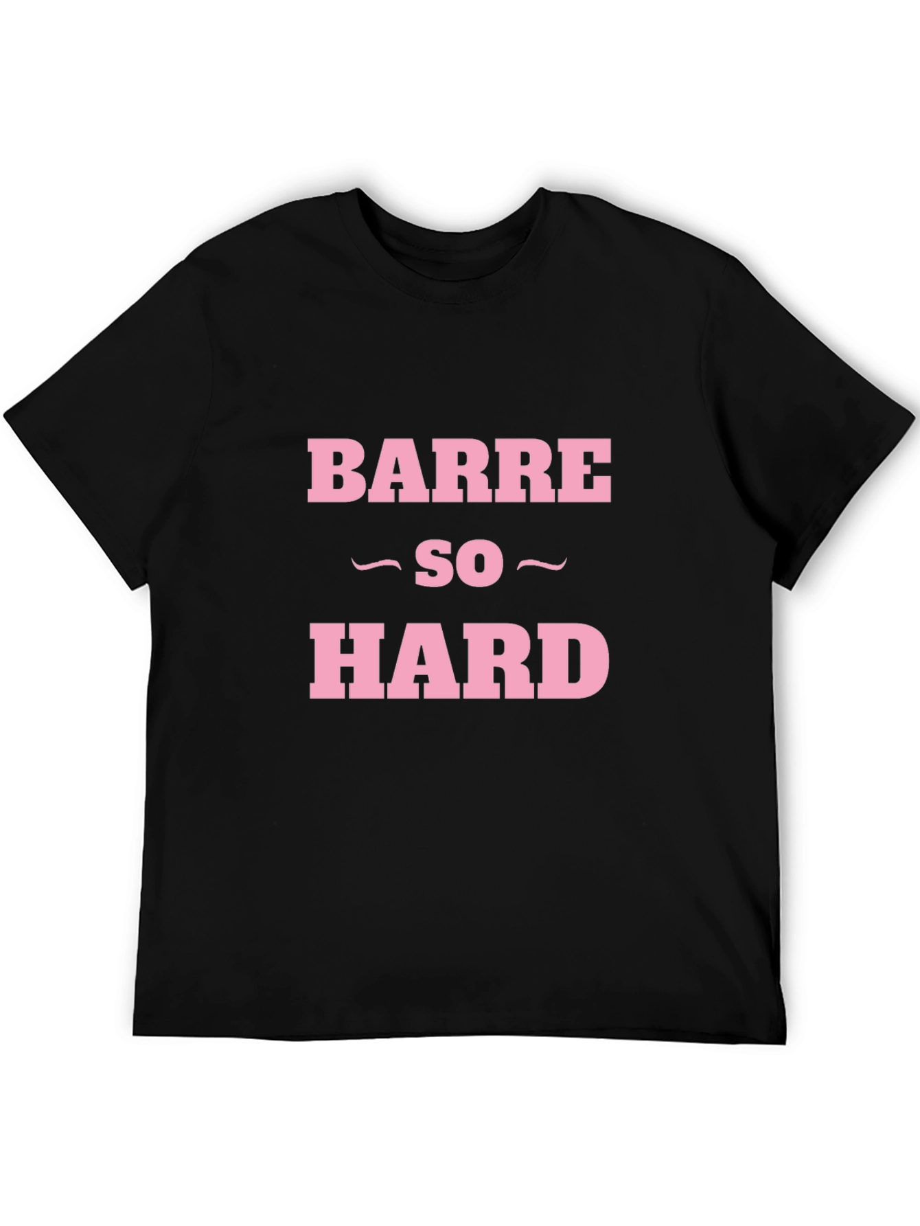 Barre So Hard Funny Workout T-Shirt