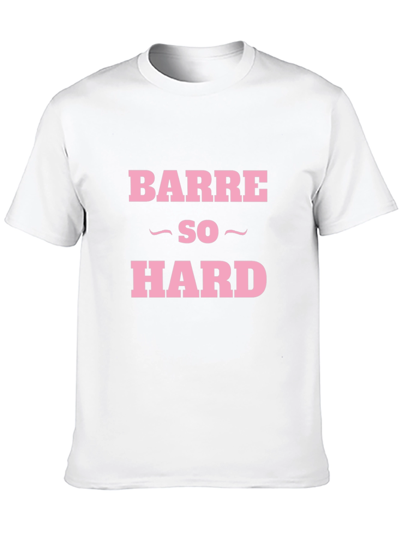 Barre So Hard Funny Workout T-Shirt