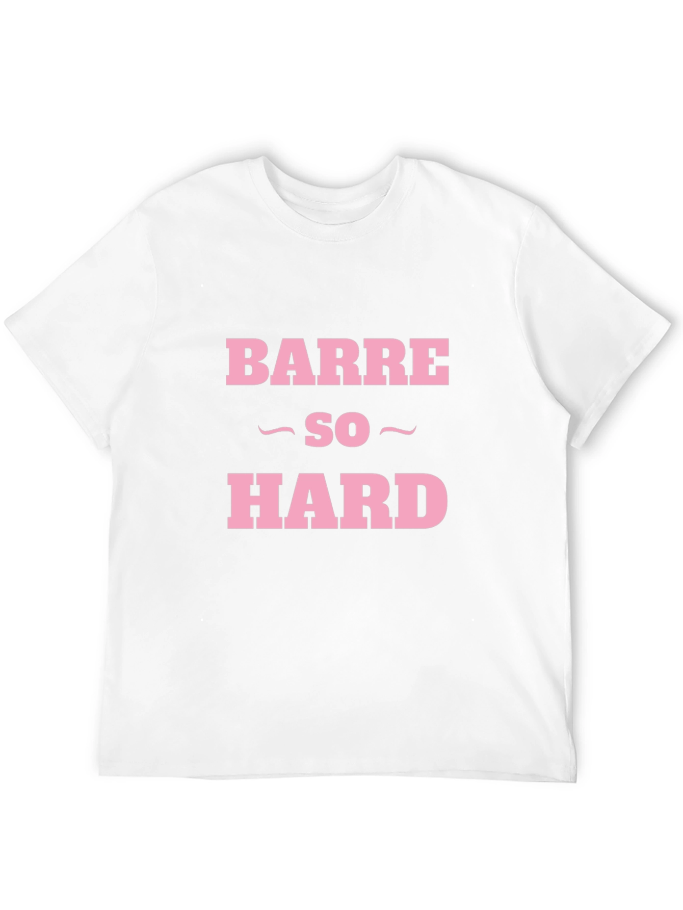 Barre So Hard Funny Workout T-Shirt