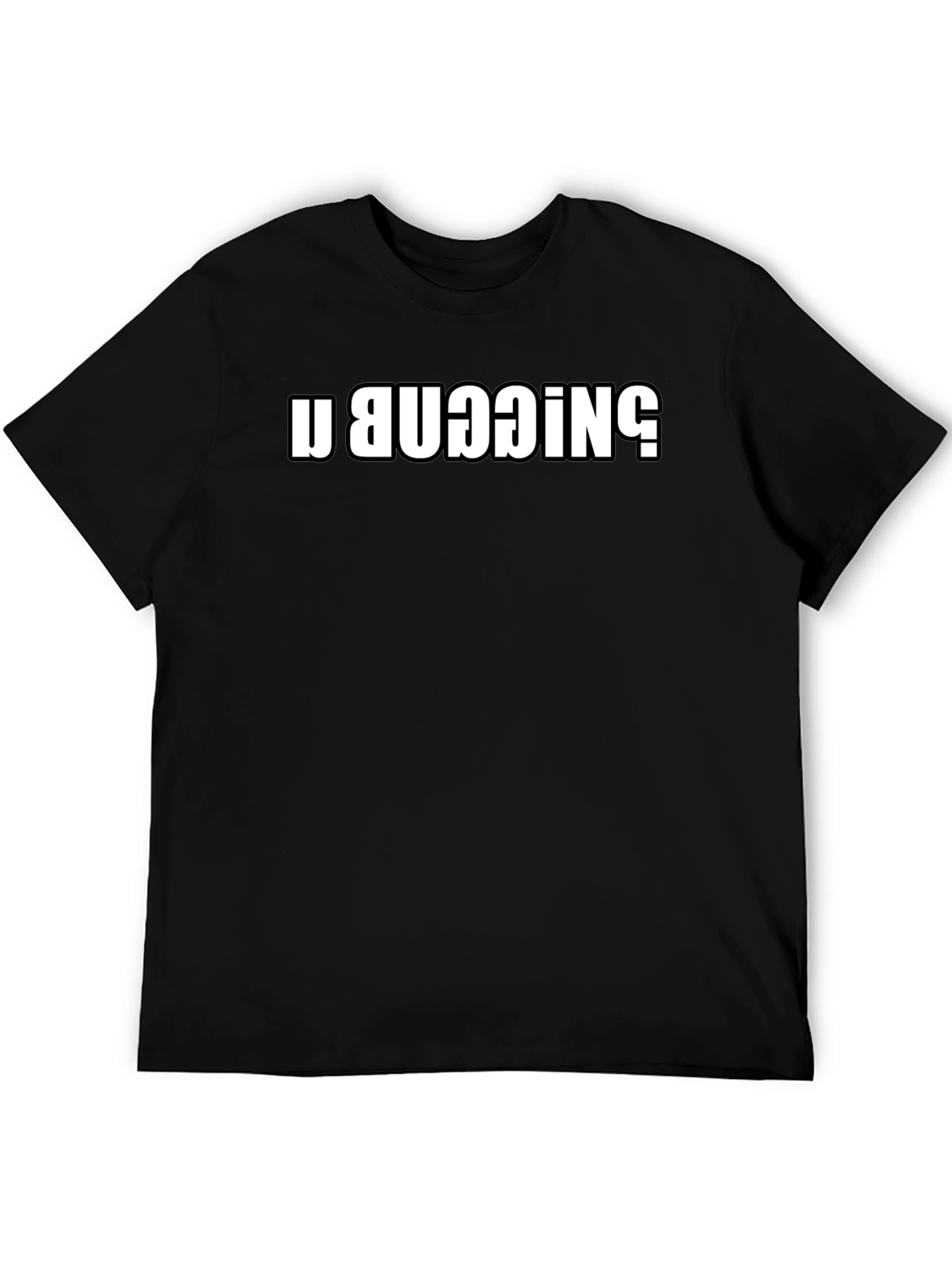 U BUGGIN T-Shirt - Black Short Sleeve Tee