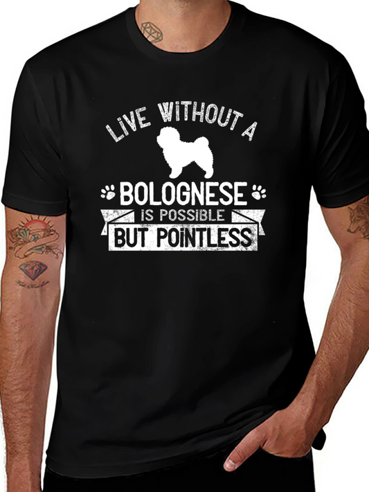Bolognese Dog T-Shirt - Live Without Pointless Tee
