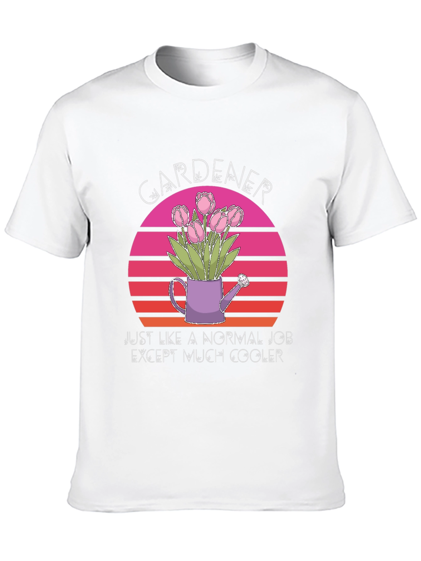 Gardener T-Shirt: Much Cooler Job
