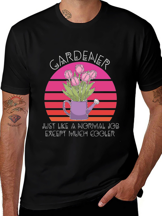 Gardener T-Shirt: Much Cooler Job