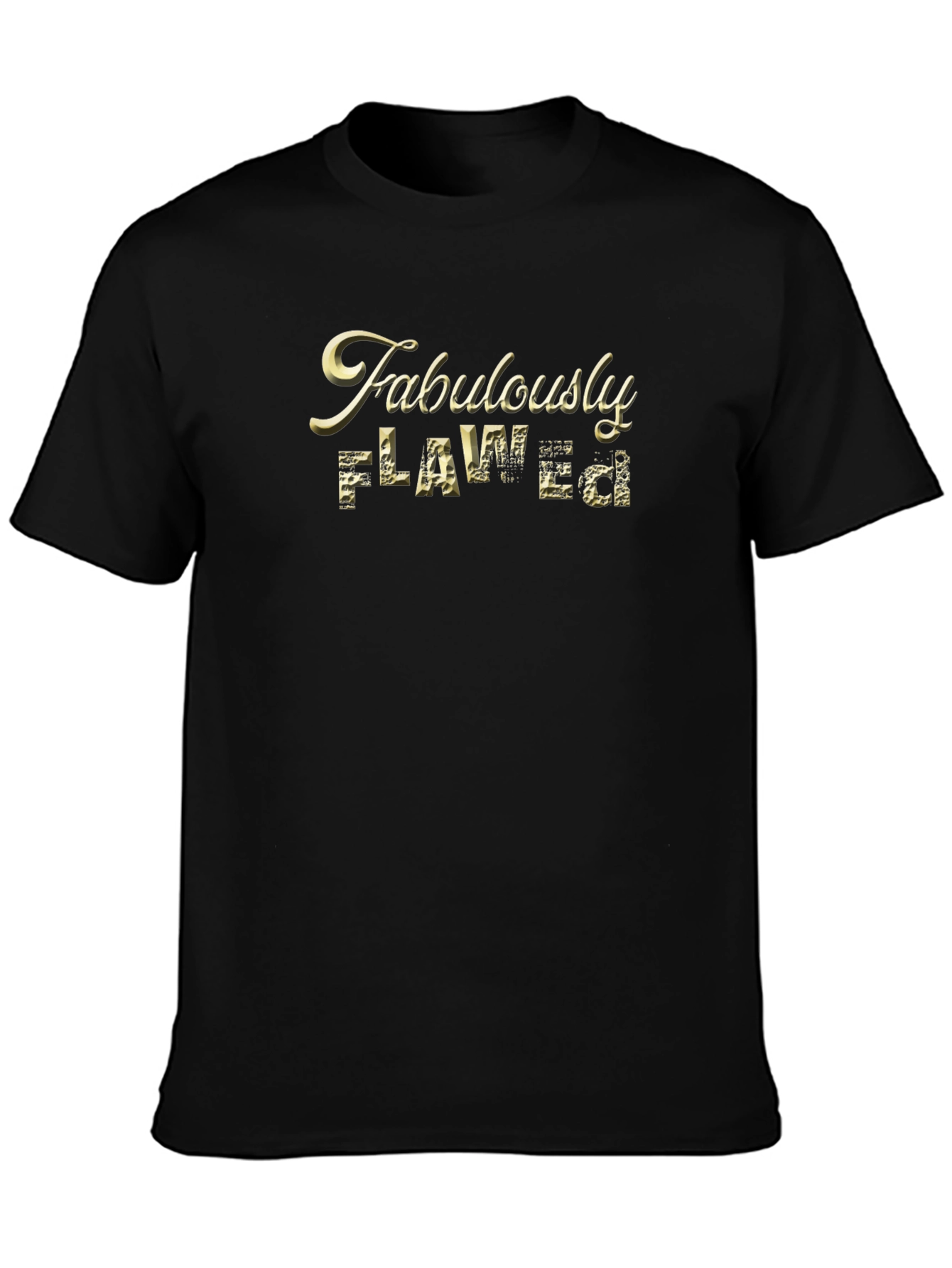 Fabulously Flawed Graphic T-Shirt