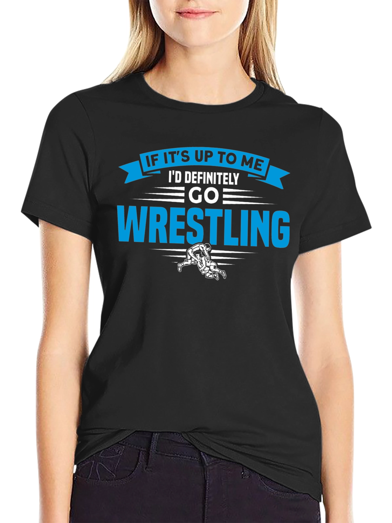 Wrestling Graphic T-Shirt - If Its Up To Me