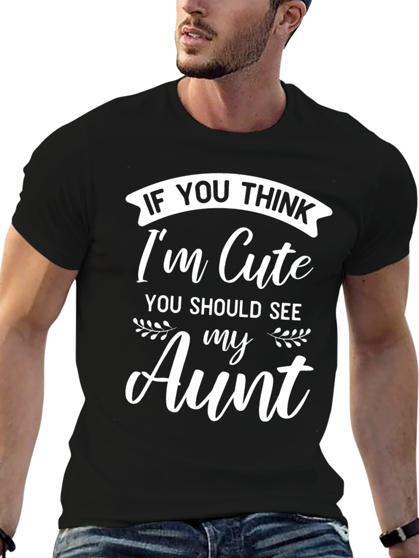 Funny Aunt T-Shirt - If You Think Im Cute