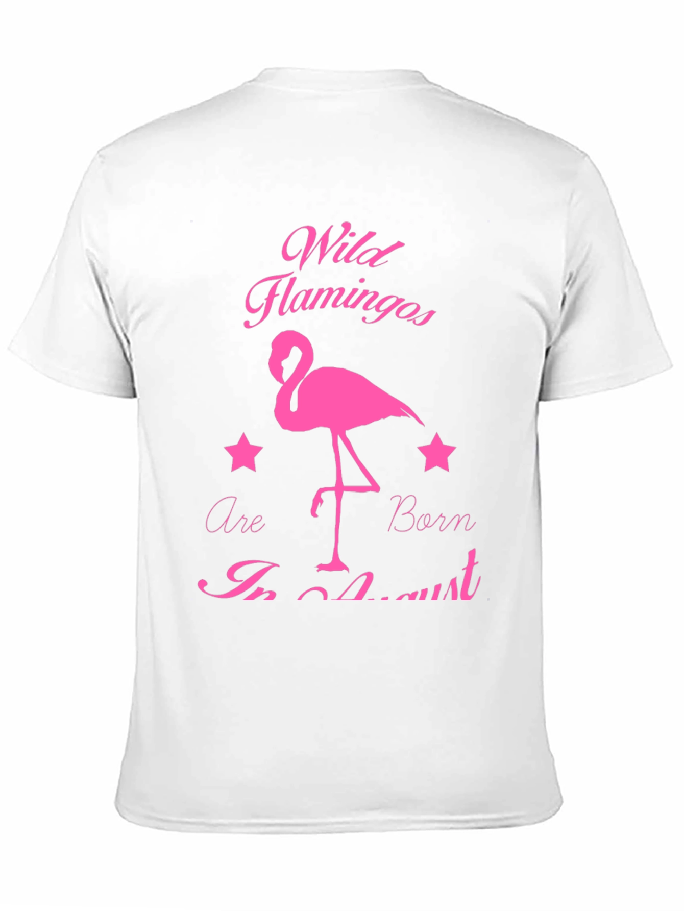 Wild Flamingos Born in August T-Shirt