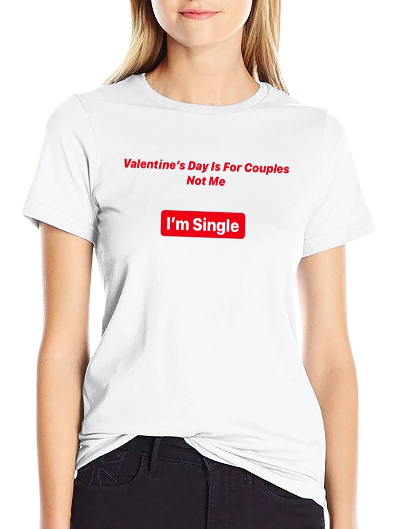 Single Valentines Day Humor T-Shirt