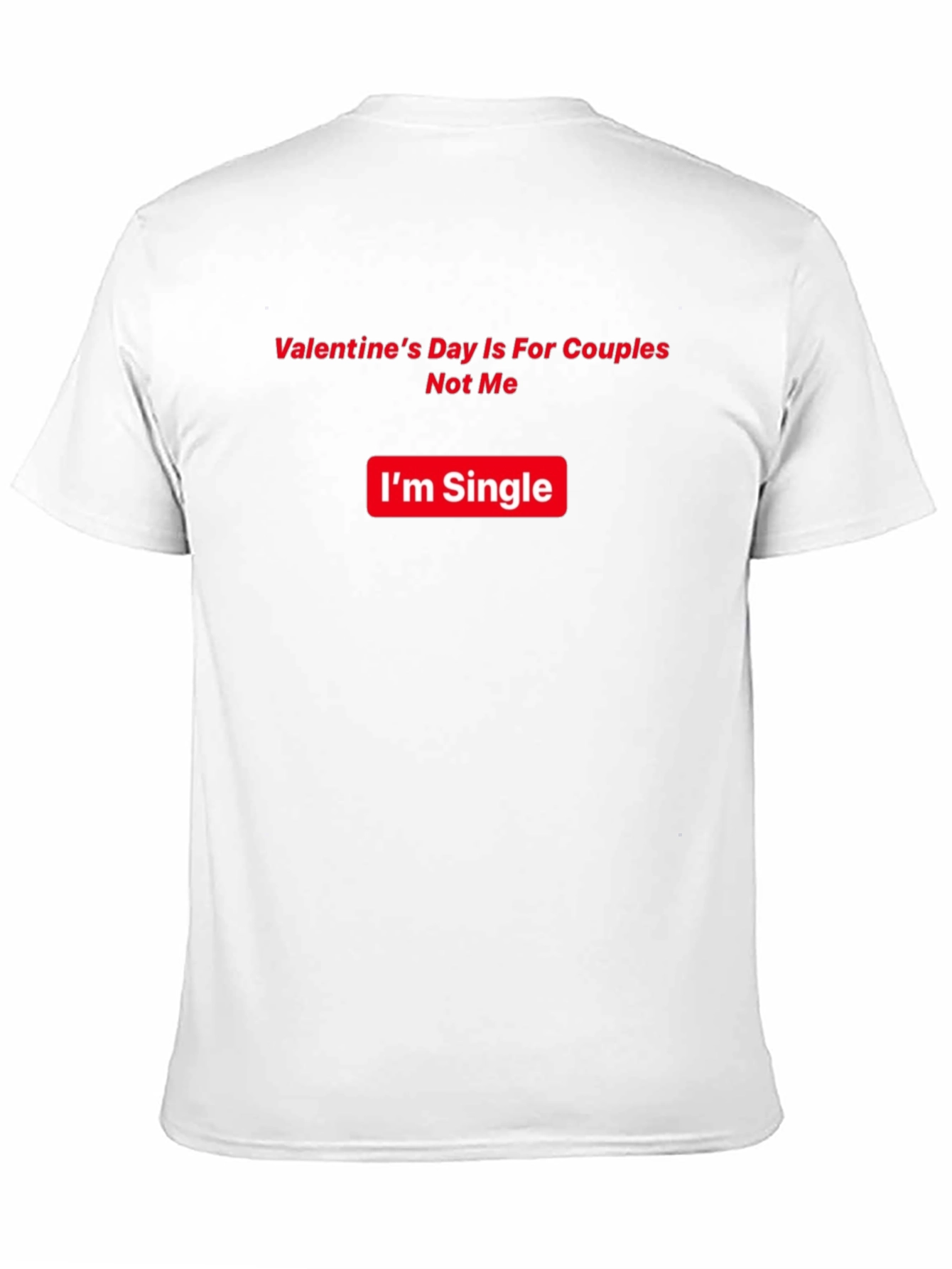 Single Valentines Day Humor T-Shirt