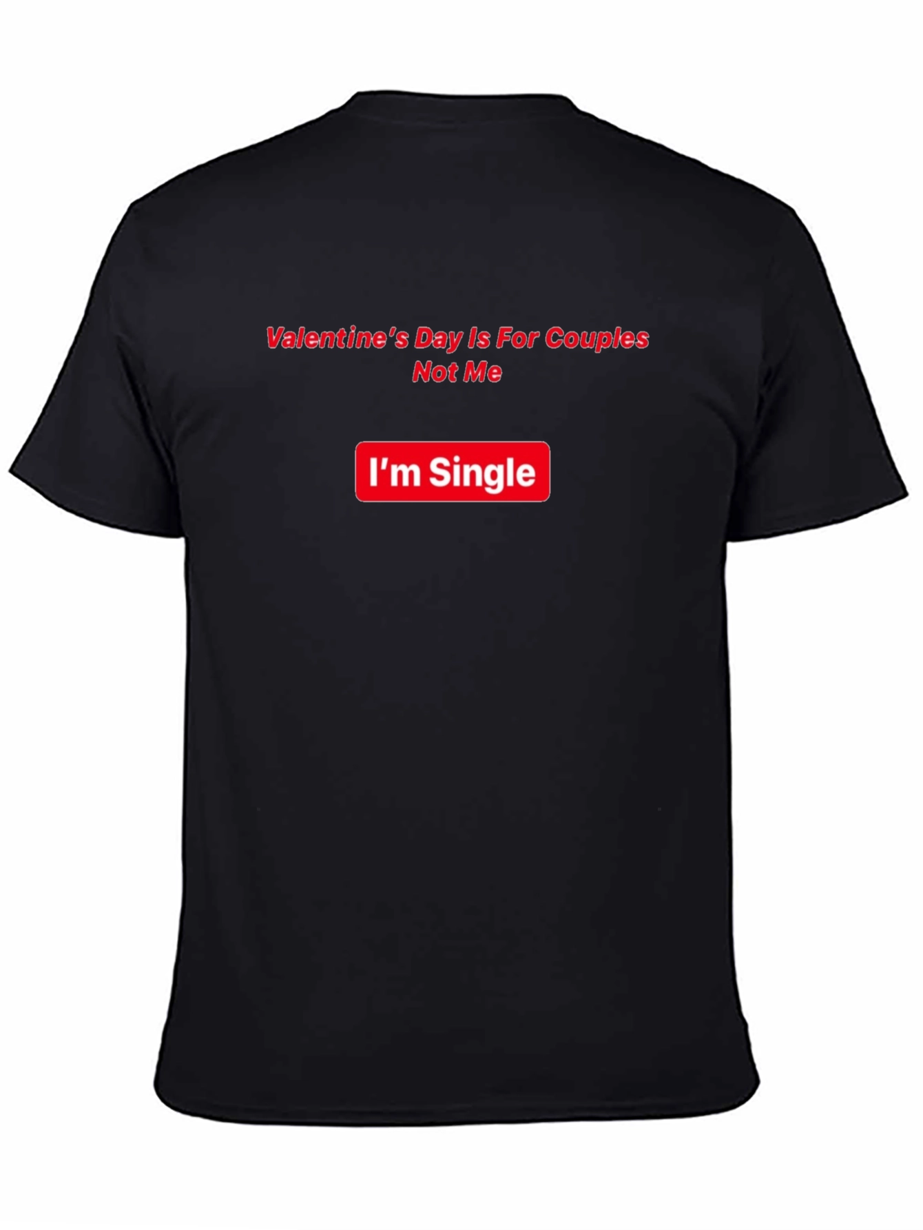 Single Valentines Day Humor T-Shirt