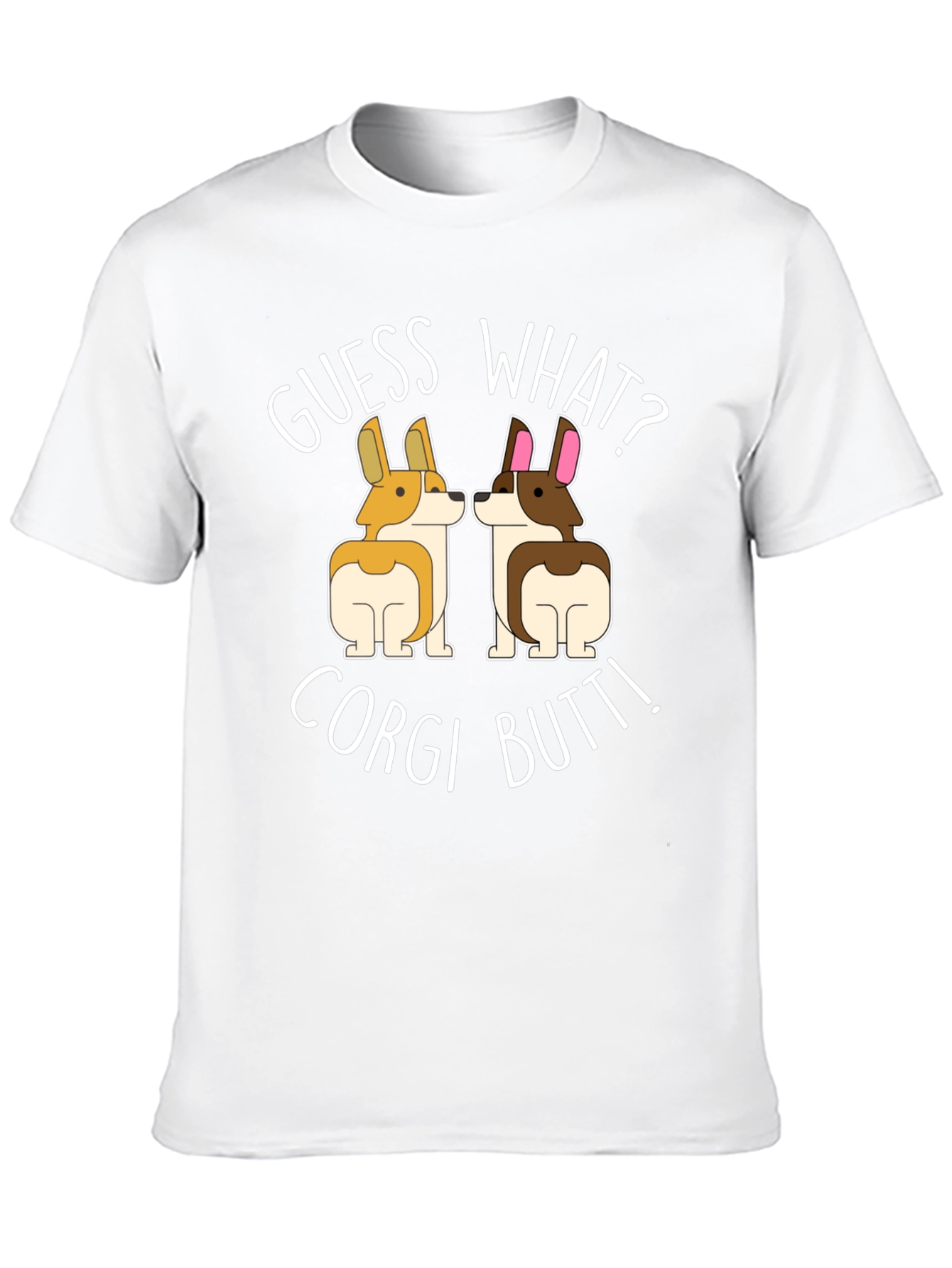 Guess What? Corgi Butt! T-Shirt