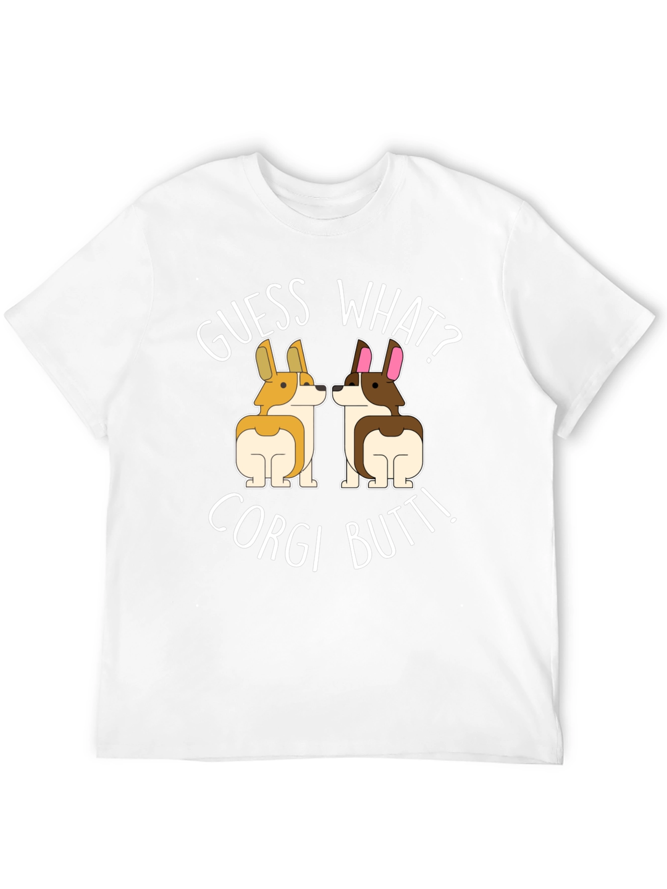 Guess What? Corgi Butt! T-Shirt