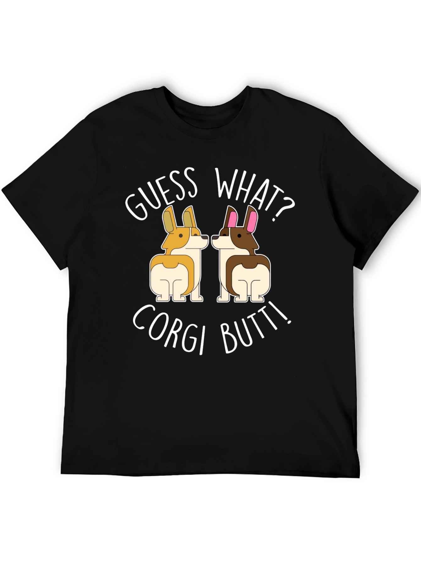 Guess What? Corgi Butt! T-Shirt