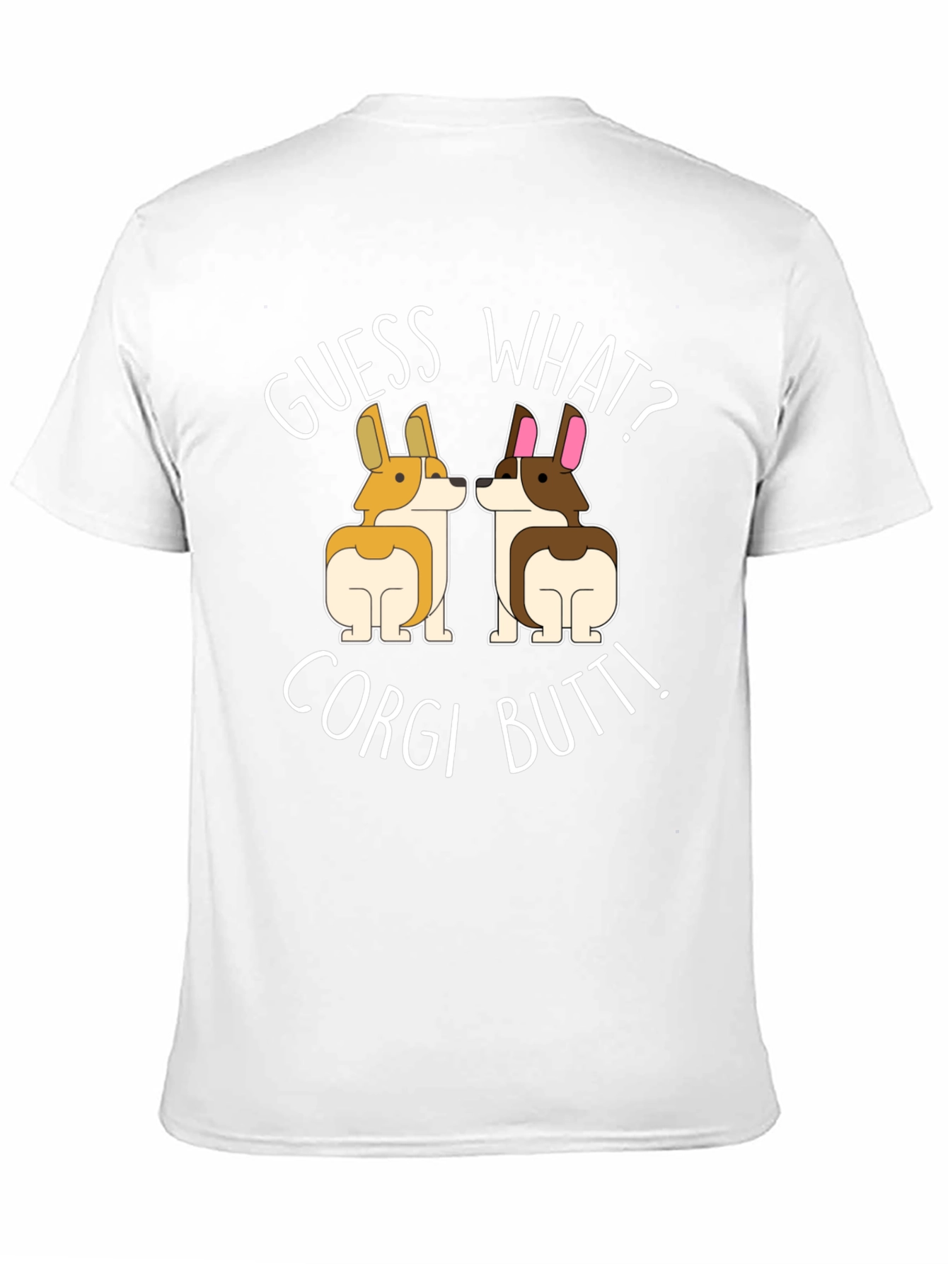 Guess What? Corgi Butt! T-Shirt