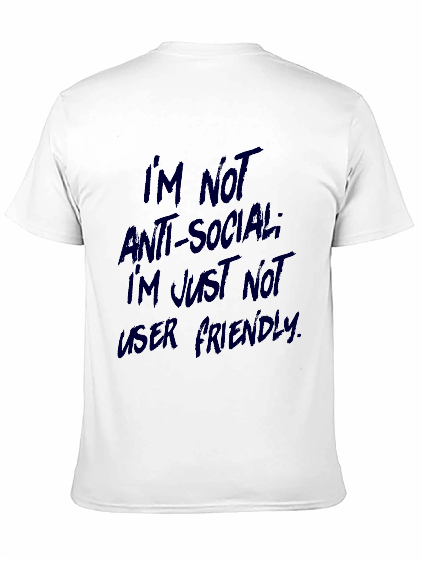 Im Not Anti-Social Tee - User Friendly Text