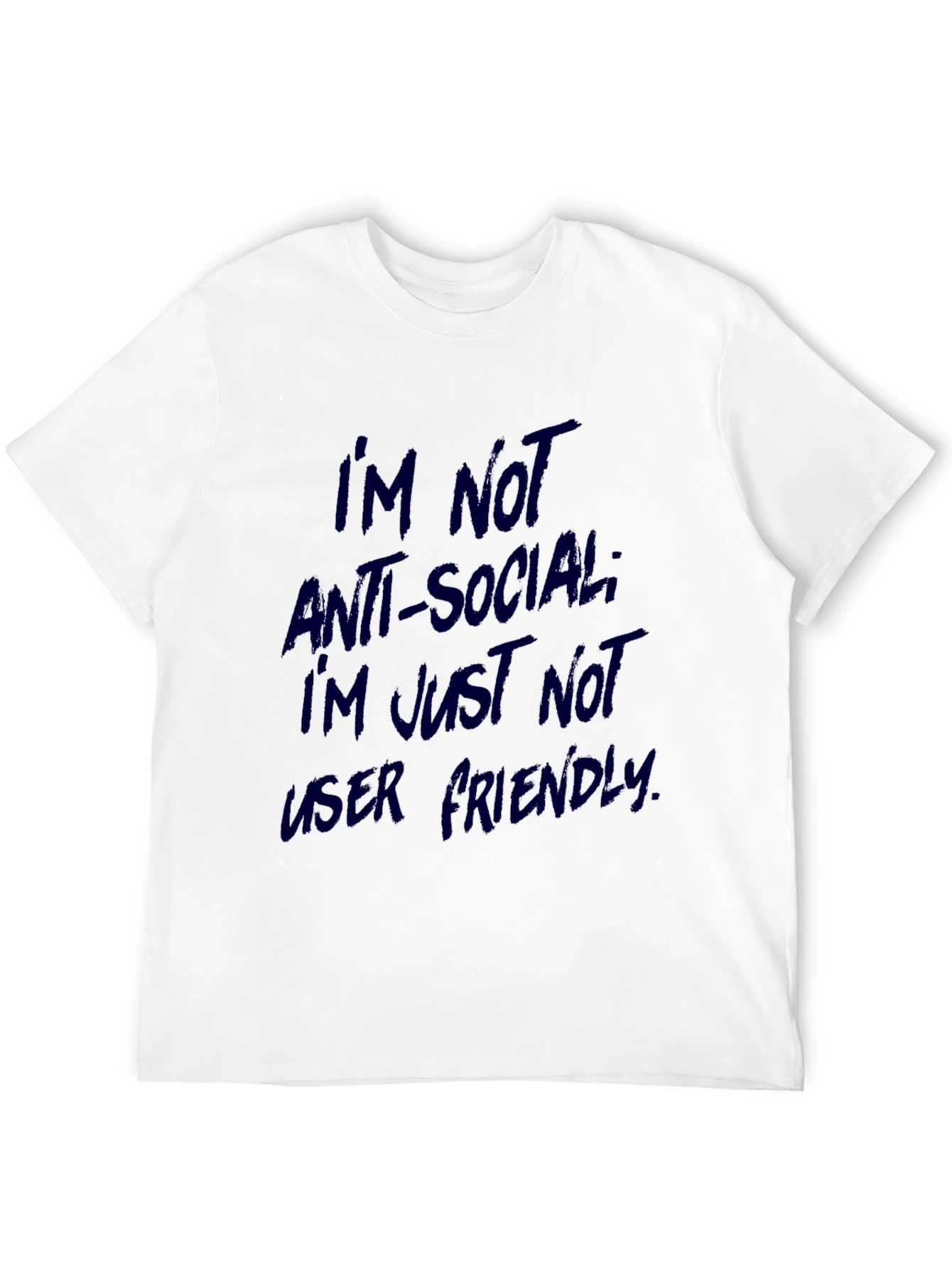 Im Not Anti-Social Tee - User Friendly Text
