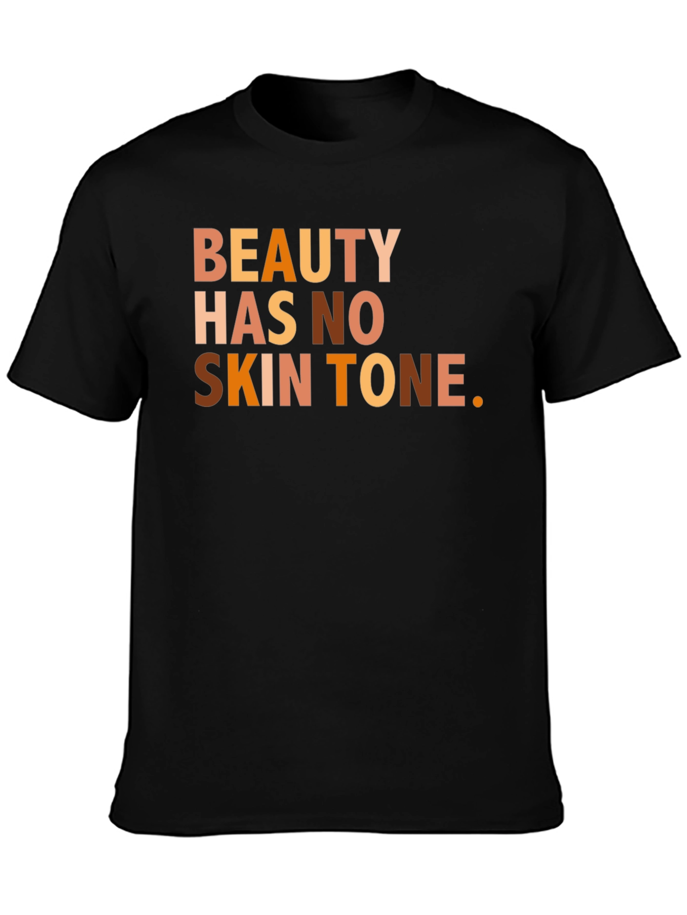 Beauty Has No Skin Tone T-Shirt - Equality Fashion
