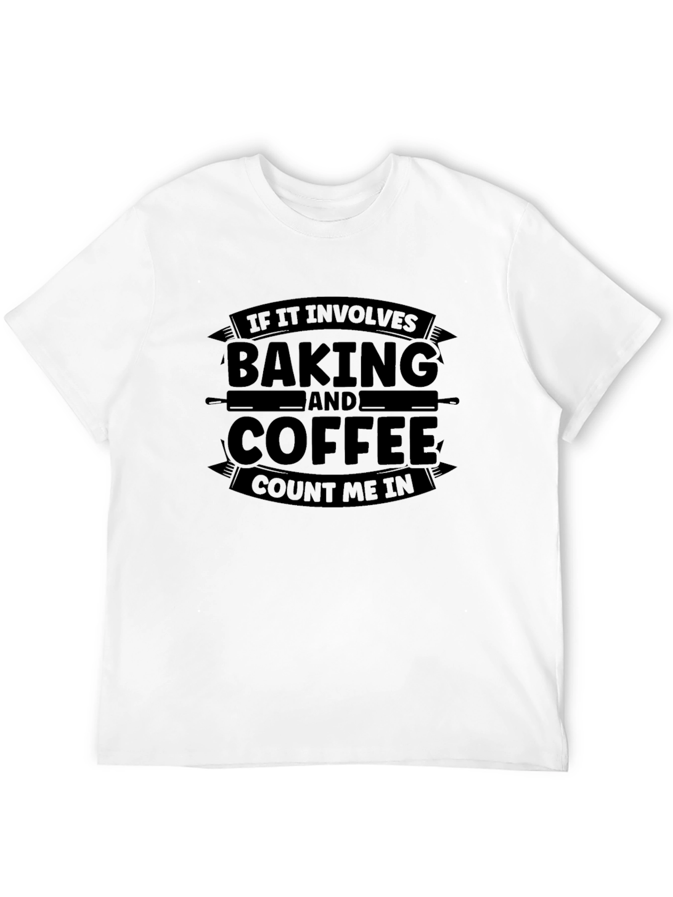 Baking and Coffee T-Shirt - Count Me In