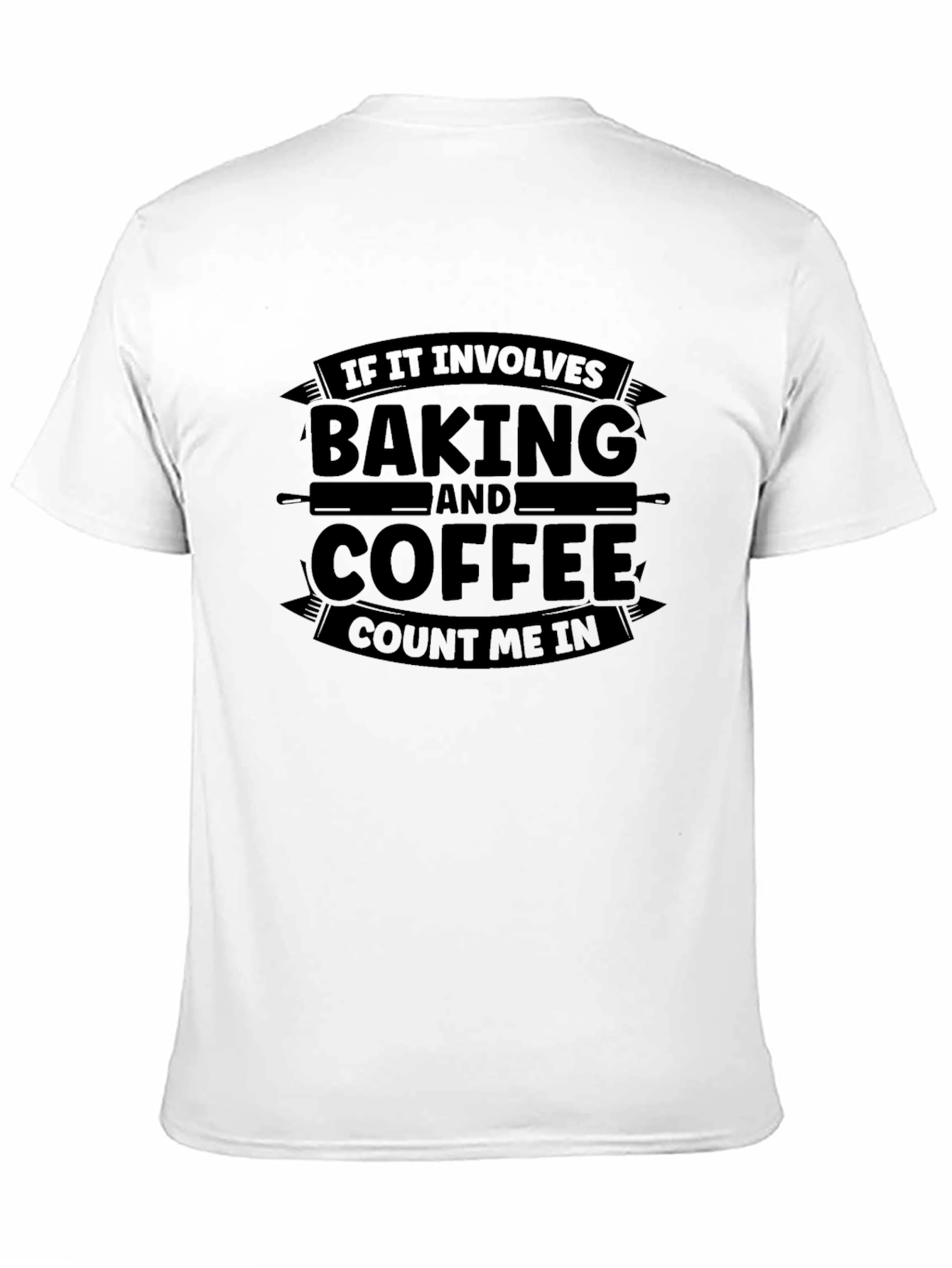 Baking and Coffee T-Shirt - Count Me In