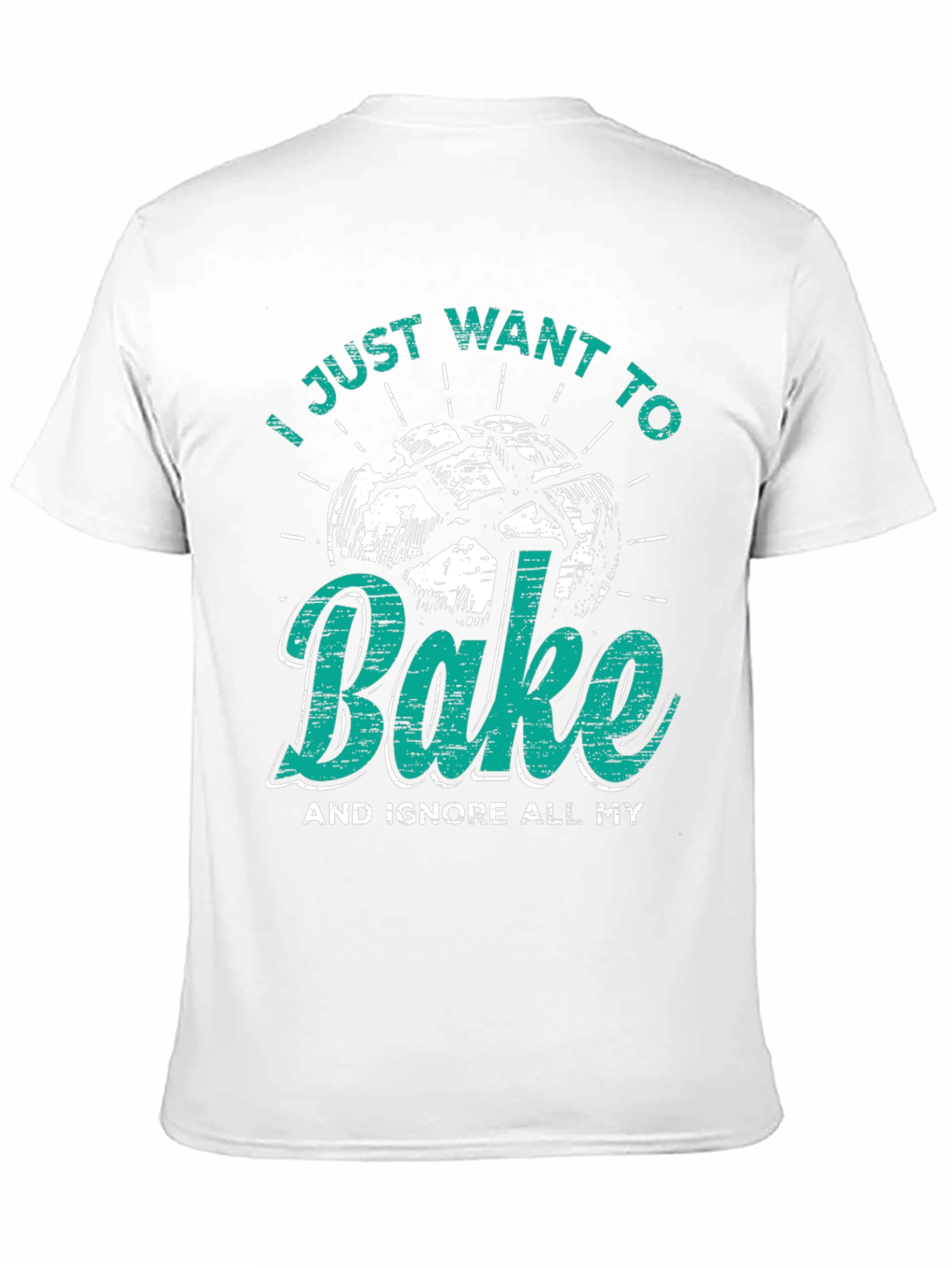 I Just Want to Bake Funny T-Shirt