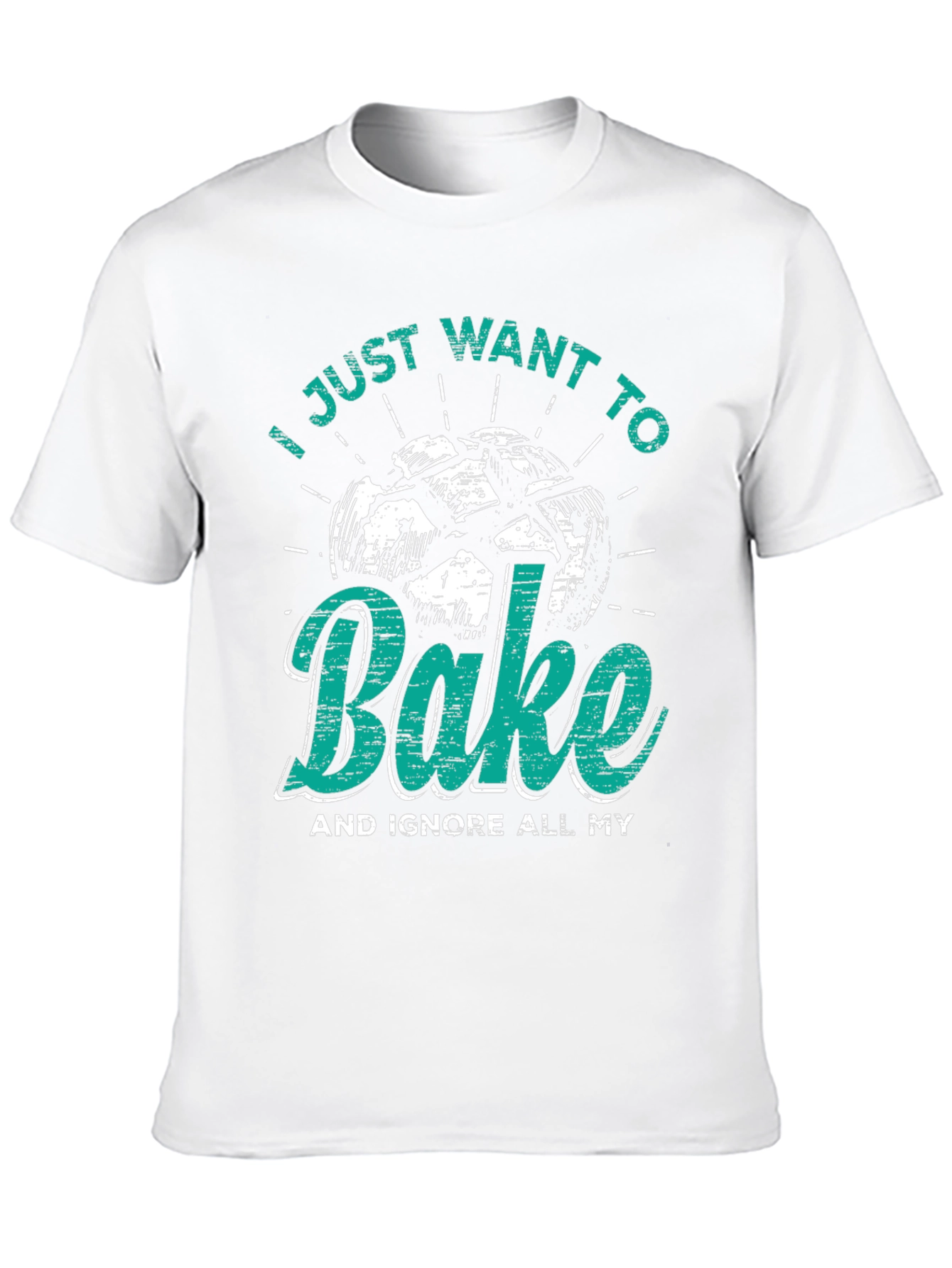 I Just Want to Bake Funny T-Shirt