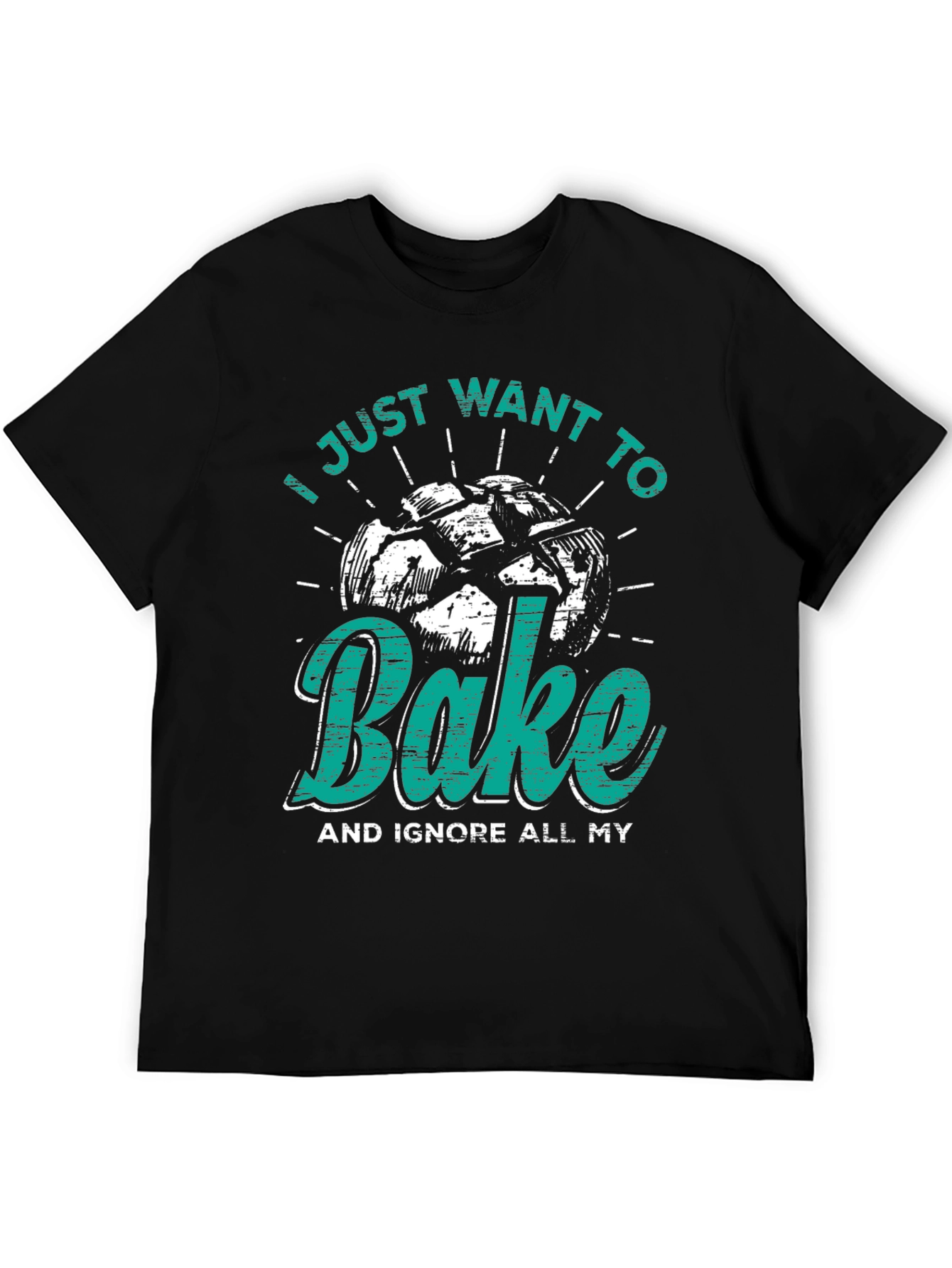 I Just Want to Bake Funny T-Shirt