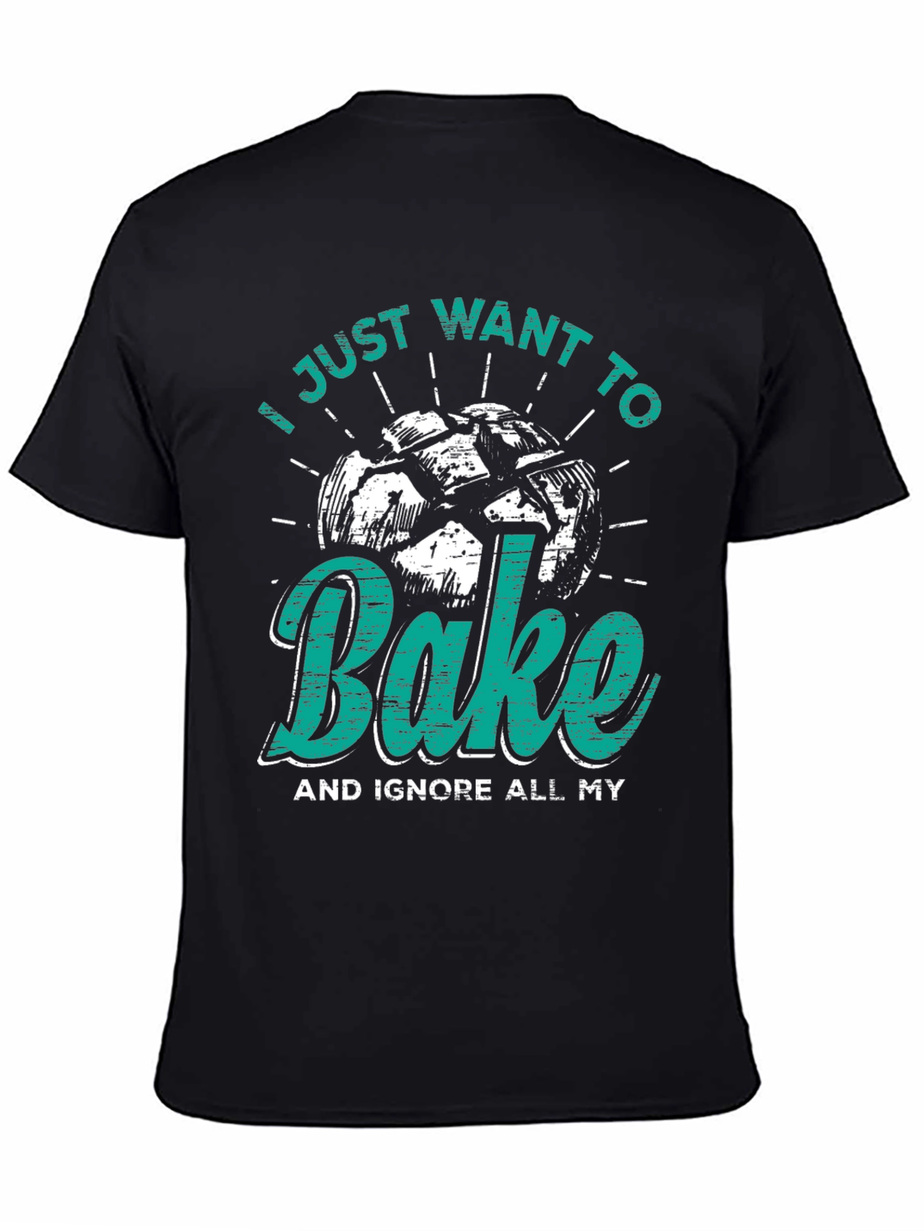 I Just Want to Bake Funny T-Shirt