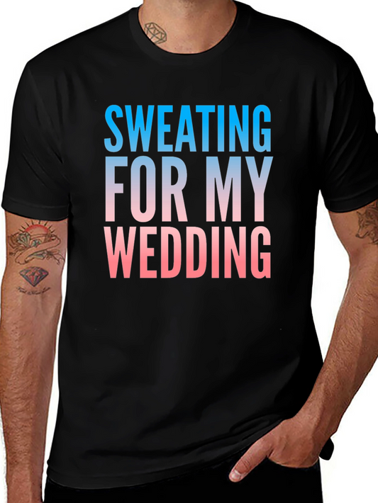 Sweating For My Wedding Funny Groom T-Shirt