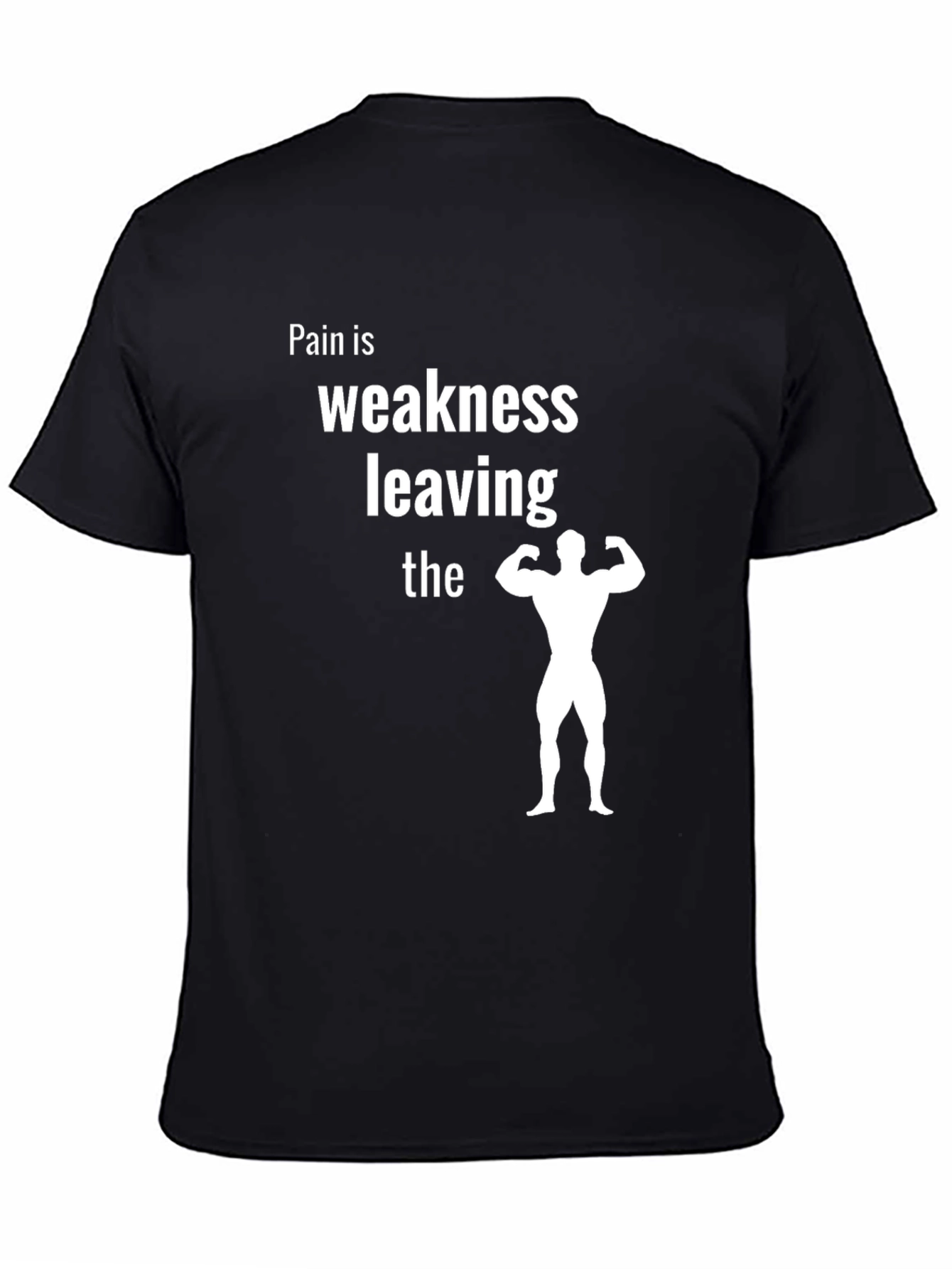 Pain is Weakness Leaving the Body T-Shirt