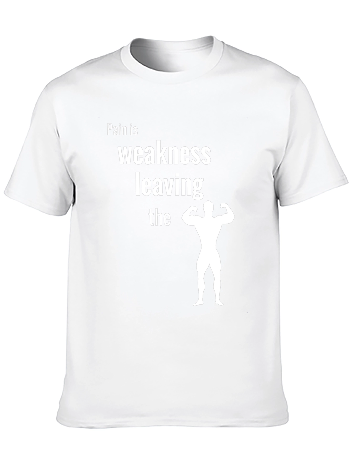 Pain is Weakness Leaving the Body T-Shirt