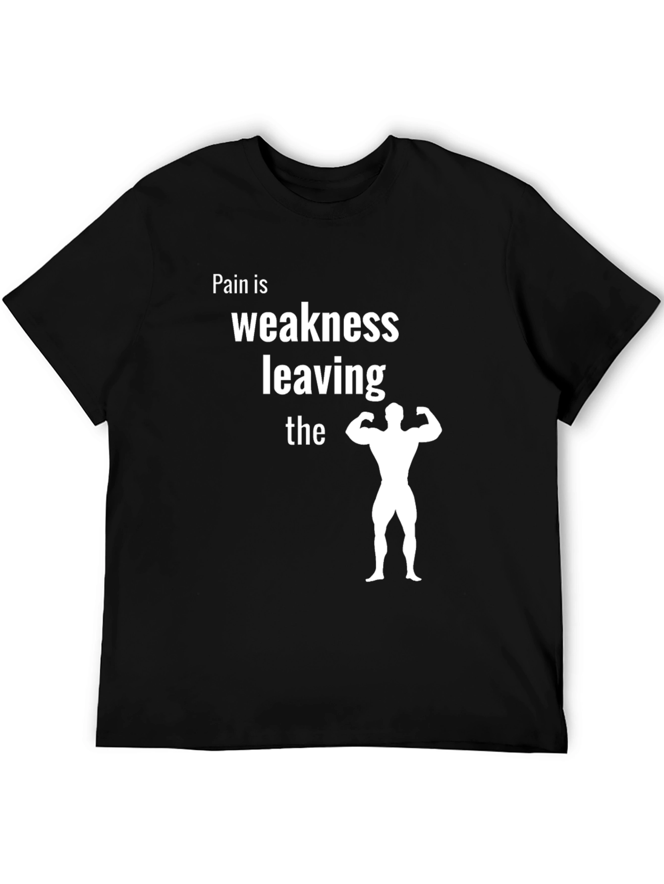 Pain is Weakness Leaving the Body T-Shirt