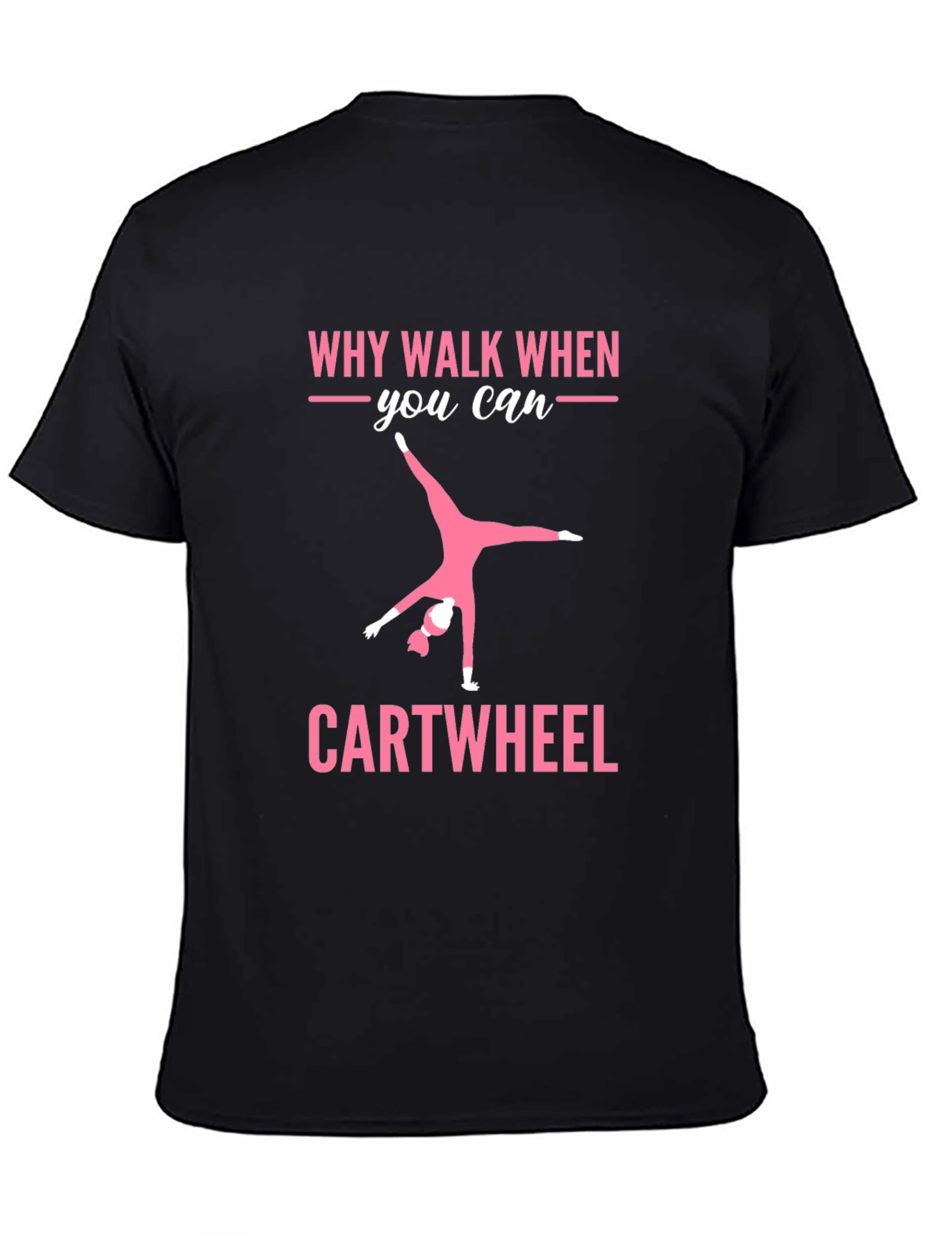 Why Walk? Cartwheel Graphic Tee - Gymnastics Shirt