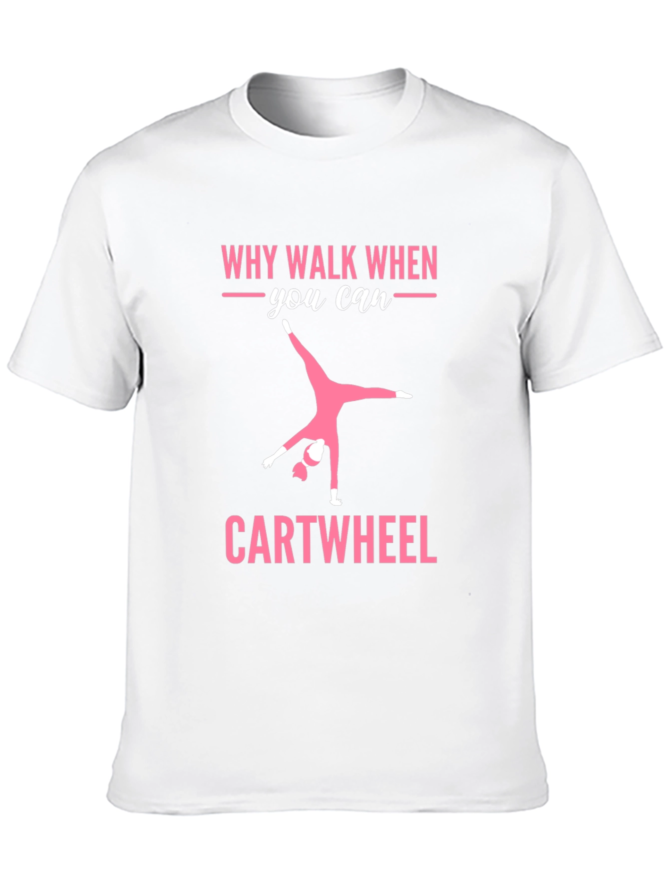 Why Walk? Cartwheel Graphic Tee - Gymnastics Shirt