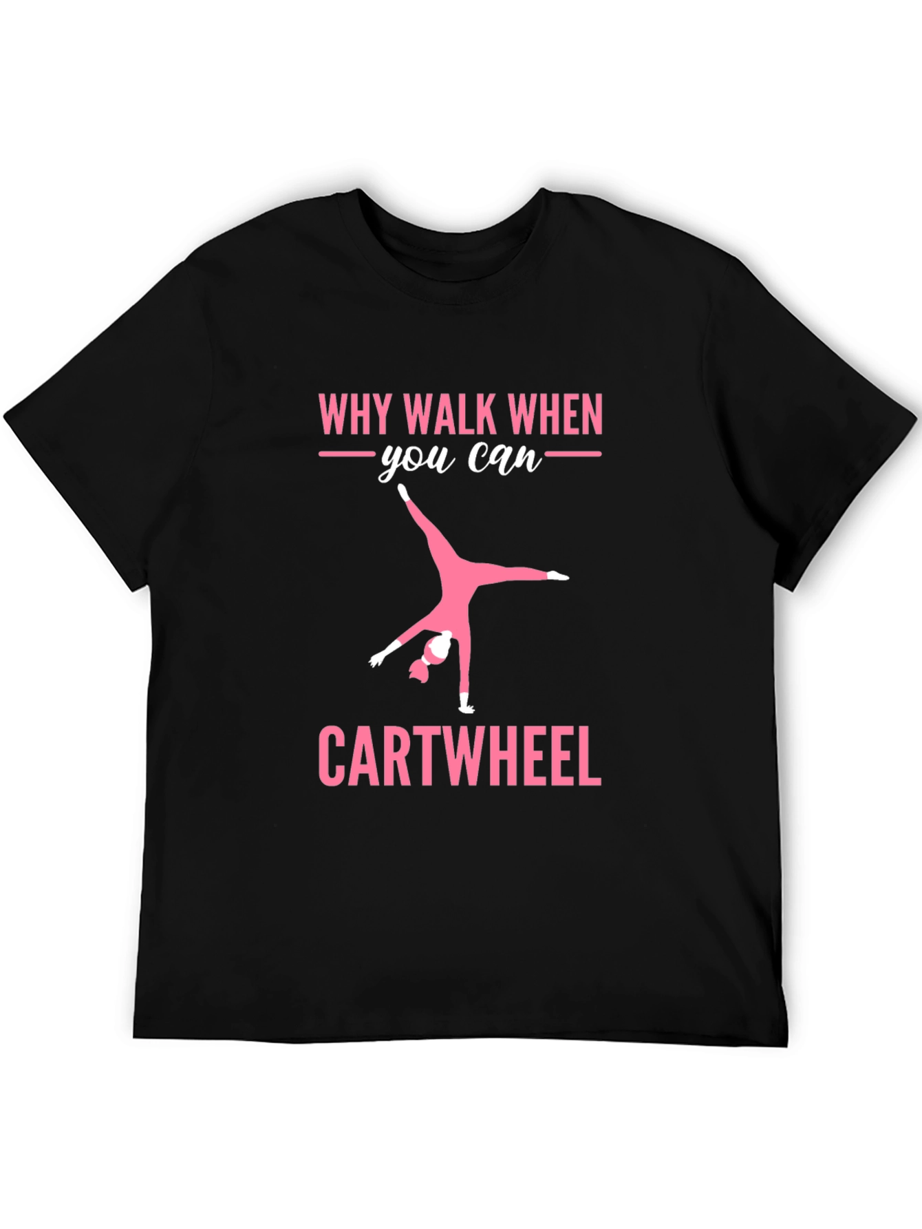 Why Walk? Cartwheel Graphic Tee - Gymnastics Shirt